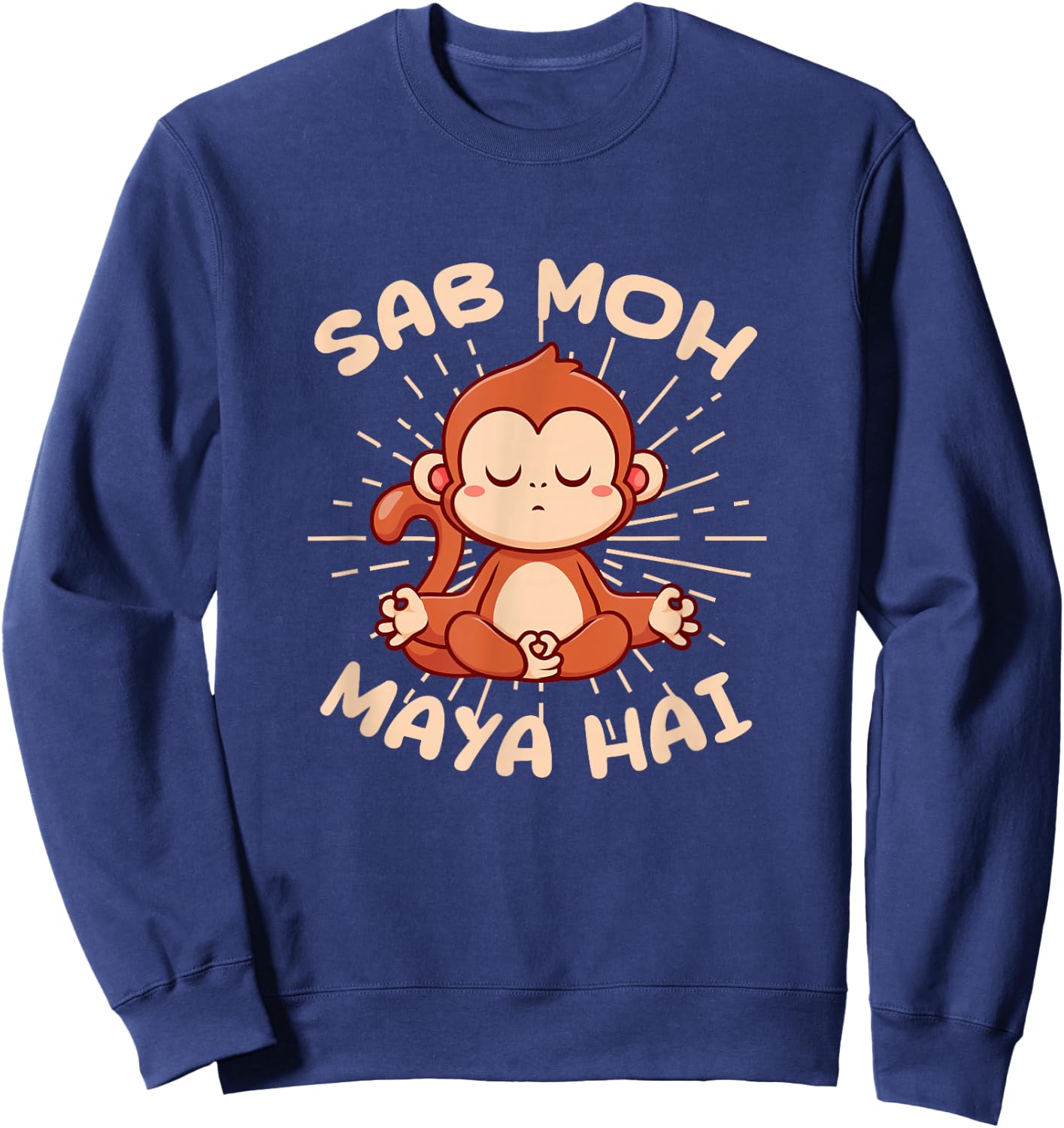Sab Moh Maya Hai Hindi Meditation Monkey Yoga Hinduism Sweatshirt - Sweatshirt | Navy