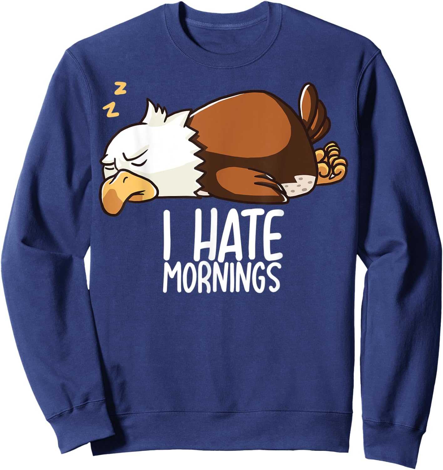 I Hate Mornings Sleeping American Bald Eagle Nap Early Bird Sweatshirt - Sweatshirt | Navy