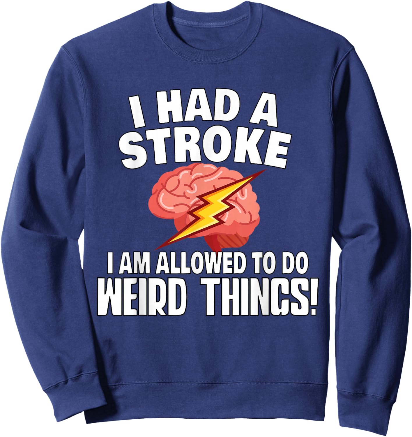 Stroke Survivor Stroke Awareness Rehab - Weird Things Sweatshirt - Sweatshirt | Navy