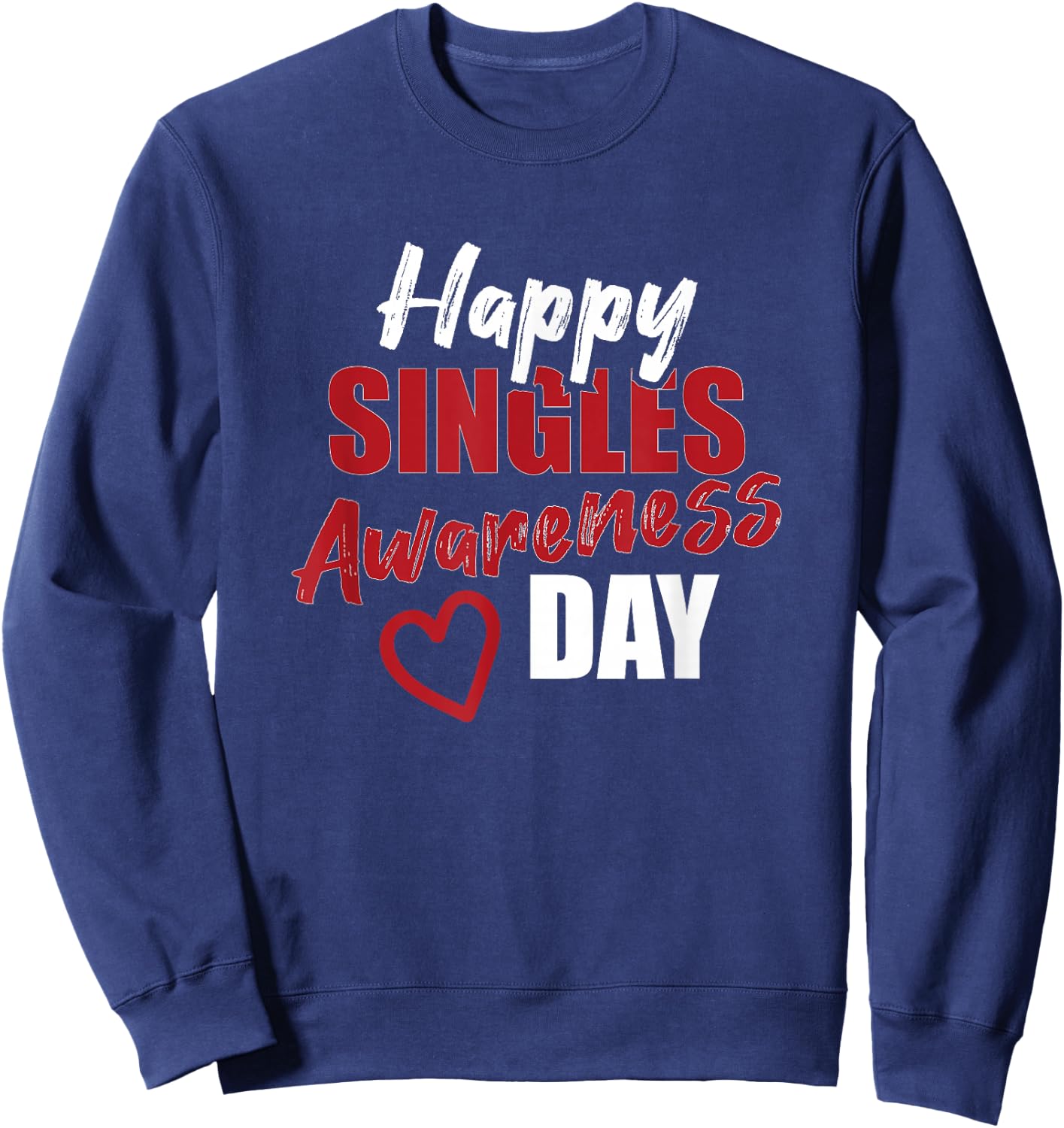 Happy SAD Singles Awareness Day Anti Valentine's Day Gift Sweatshirt - Sweatshirt | Navy