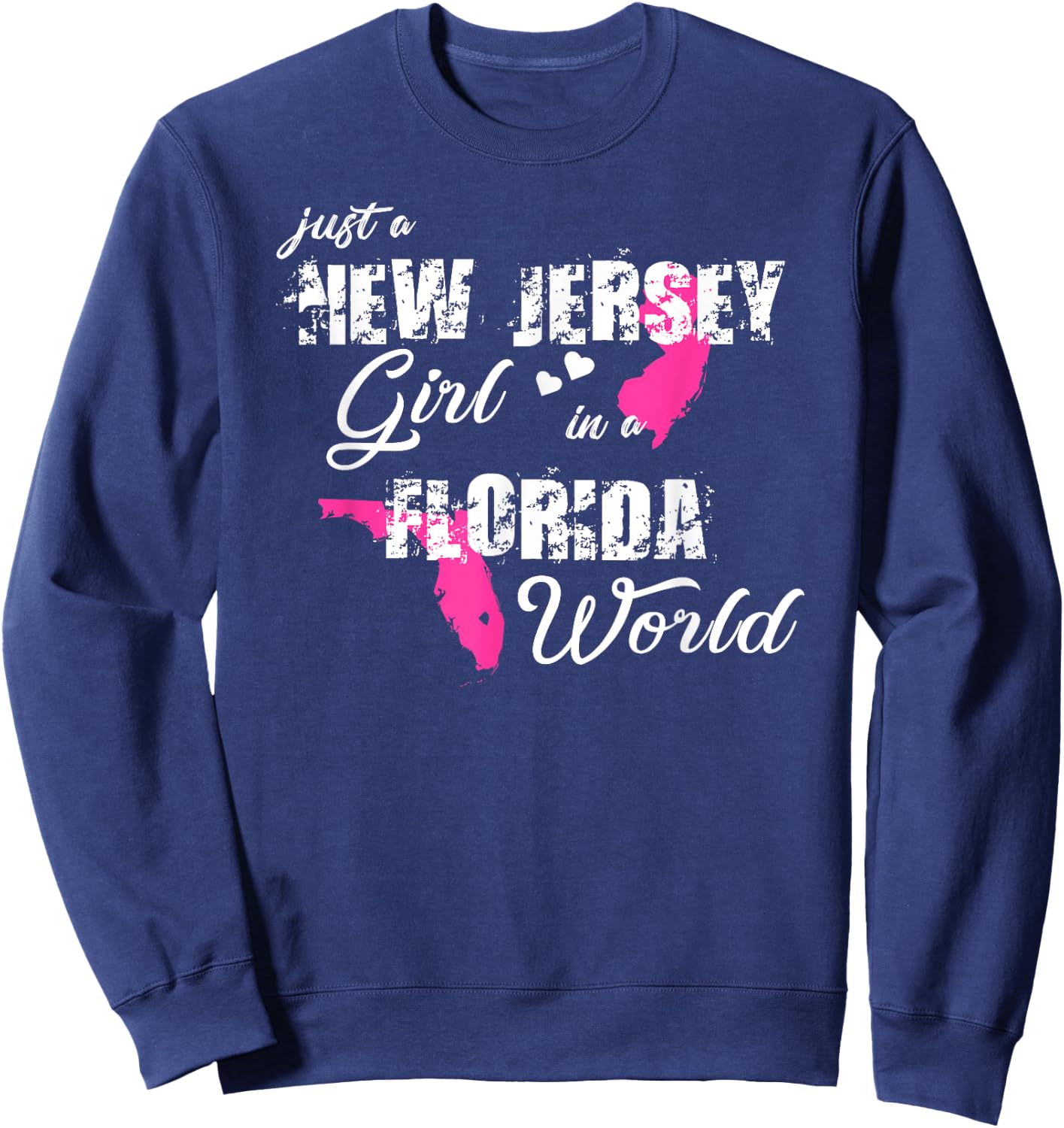 Funny New Jersey Shirts Just a New Jersey girl in a Florida Sweatshirt - Sweatshirt | Navy
