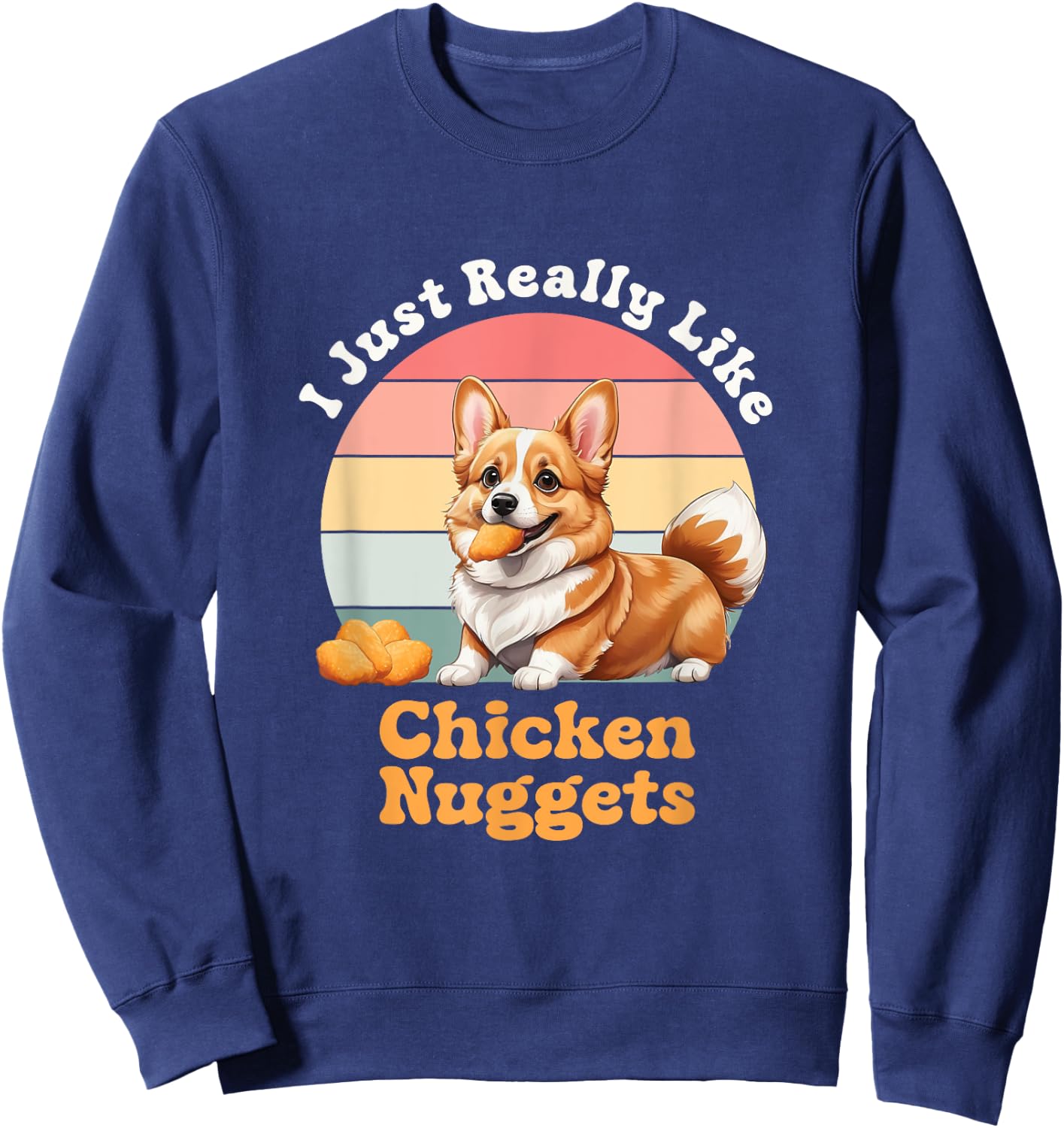 Chicken Nuggets I Just Really Like Chicken Nuggets Corgi Dog Women Girls Kids Sweatshirt - Sweatshirt | Navy