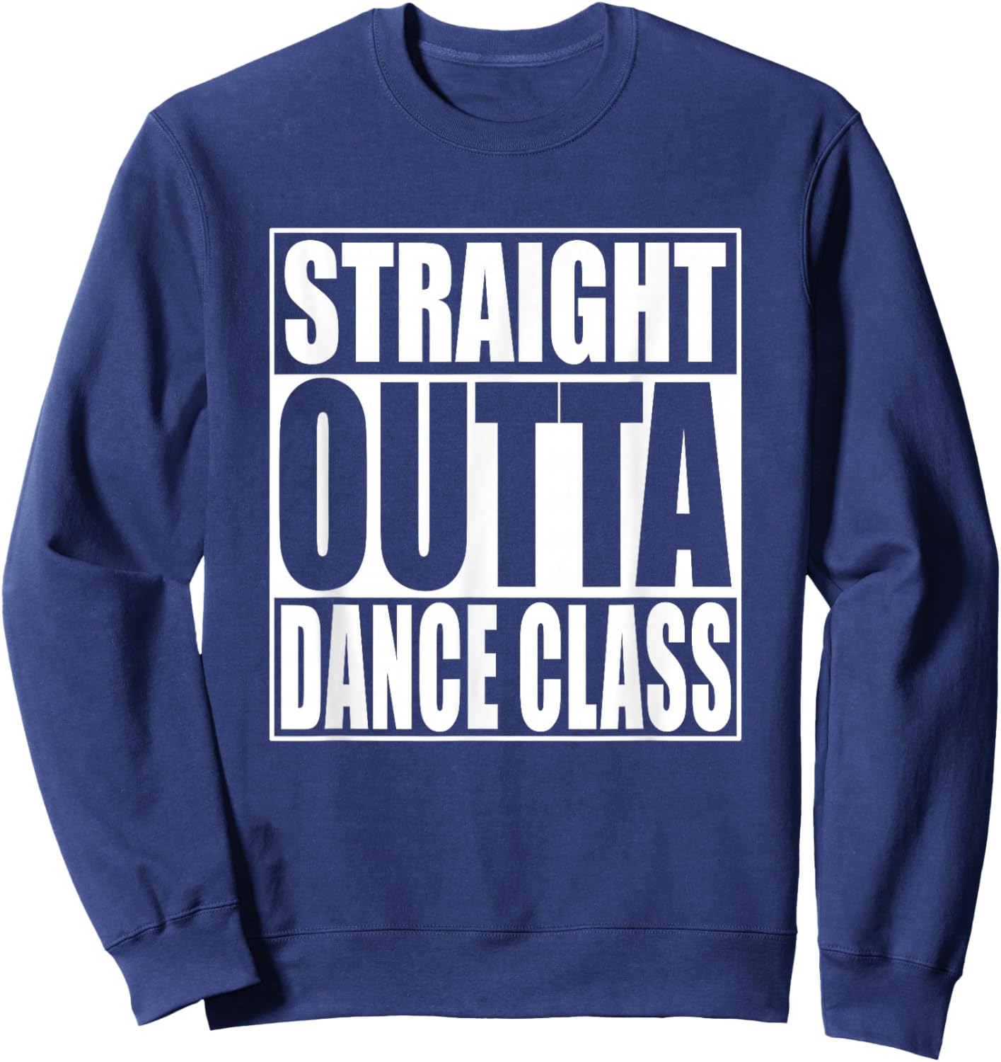 Straight Outta Dance Class Sweatshirt - Sweatshirt | Navy