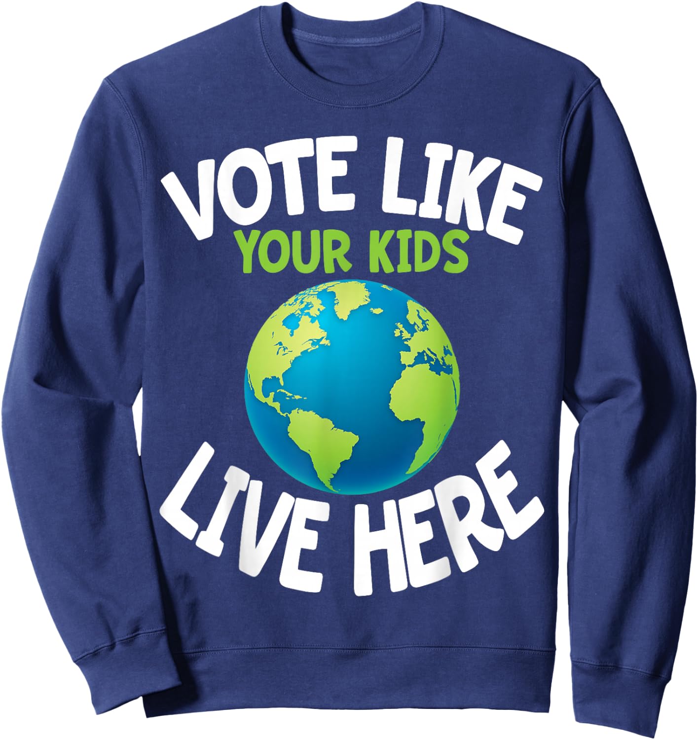 Climate Activist Shirt Vote Earth Day Parent Child Fun Gift Sweatshirt - Sweatshirt | Navy