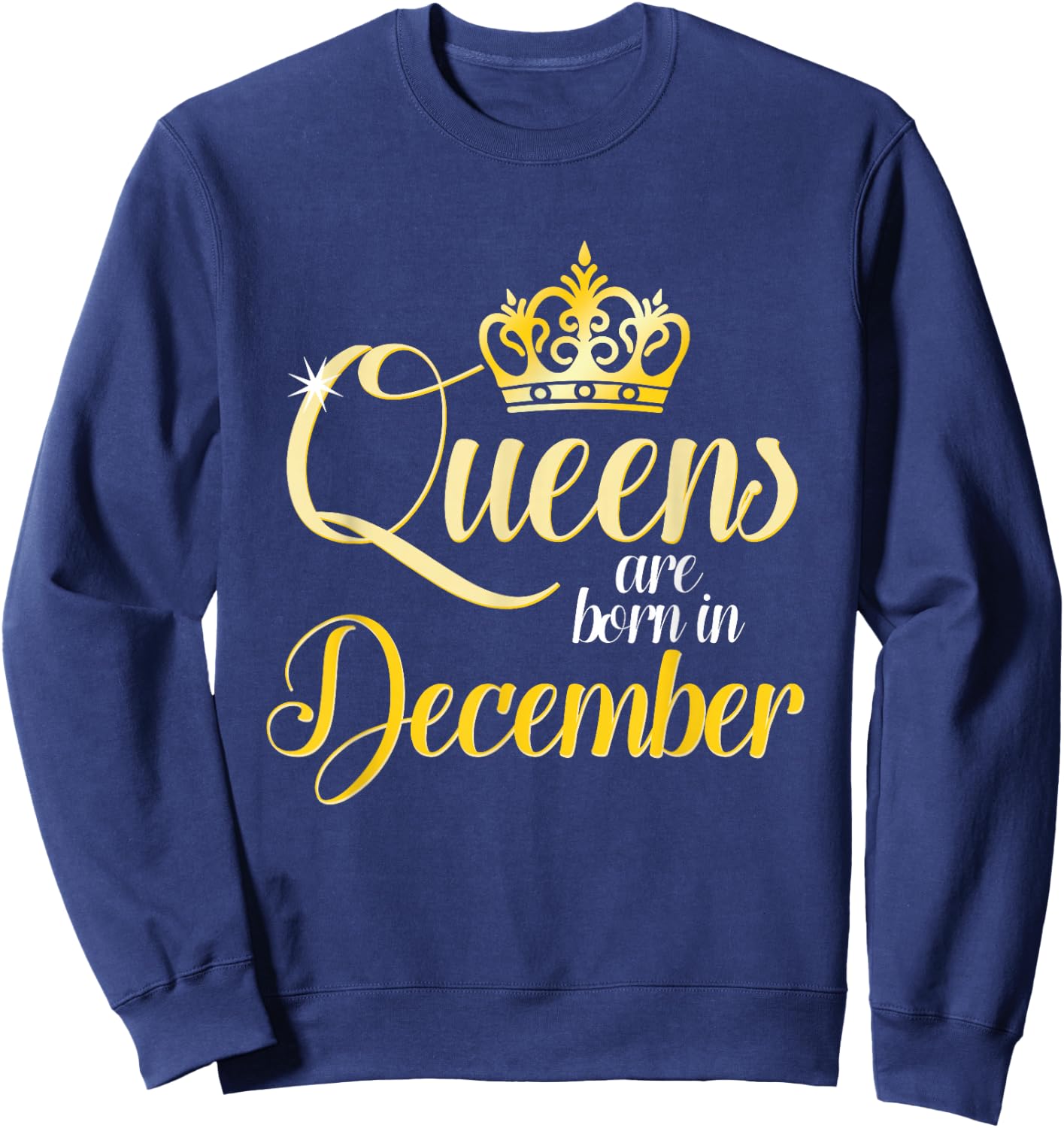 Queens Are Born In December Birth Month Gift Sweatshirt - Sweatshirt | Navy