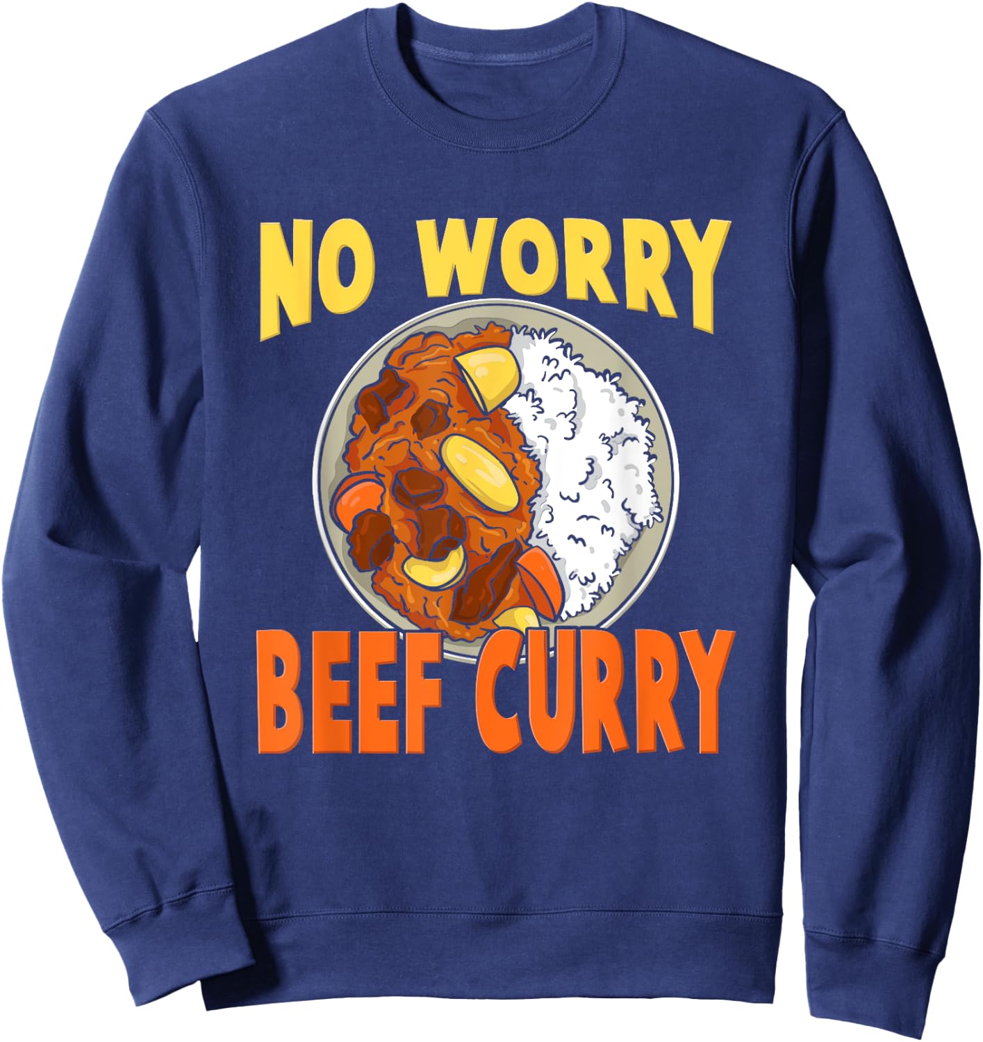 No Worry Beef Curry - Hawaiian Pidgin Funny Spicy Curry Beef Sweatshirt - Sweatshirt | Navy