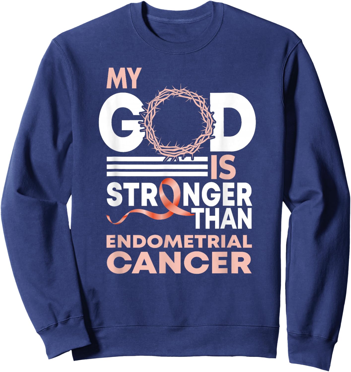 My God Is Stronger Than Endometrial Cancer Awareness Ribbon Sweatshirt - Sweatshirt | Navy