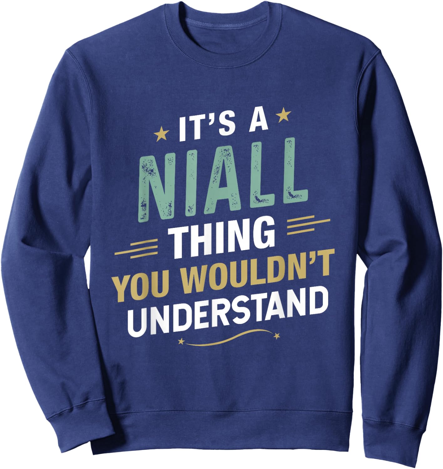 It’s a Niall Thing You Wouldn’t Understand First Name Sweatshirt - Sweatshirt | Navy