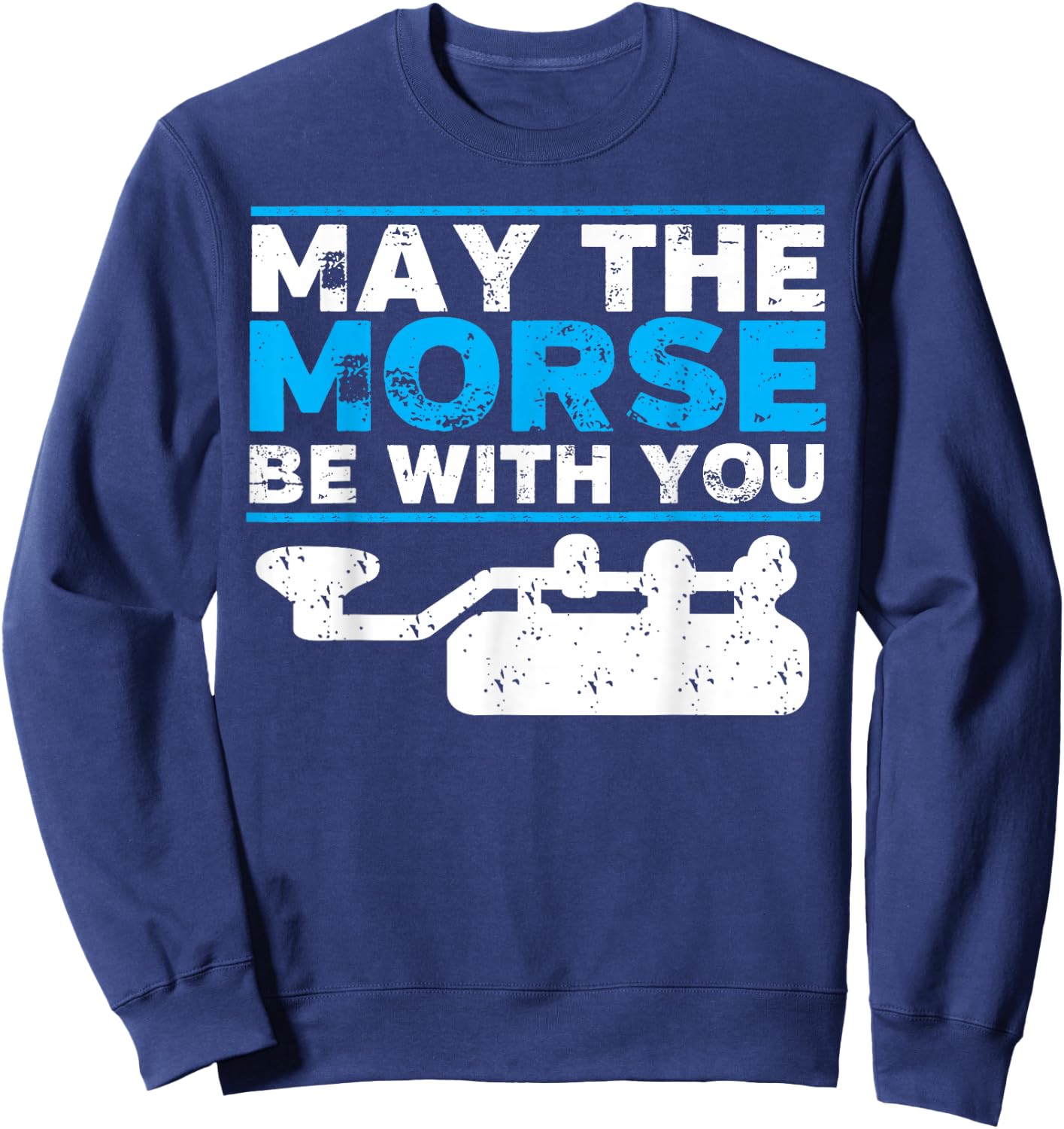 May The Morse Be With You - Ham Radio Gift Sweatshirt - Sweatshirt | Navy
