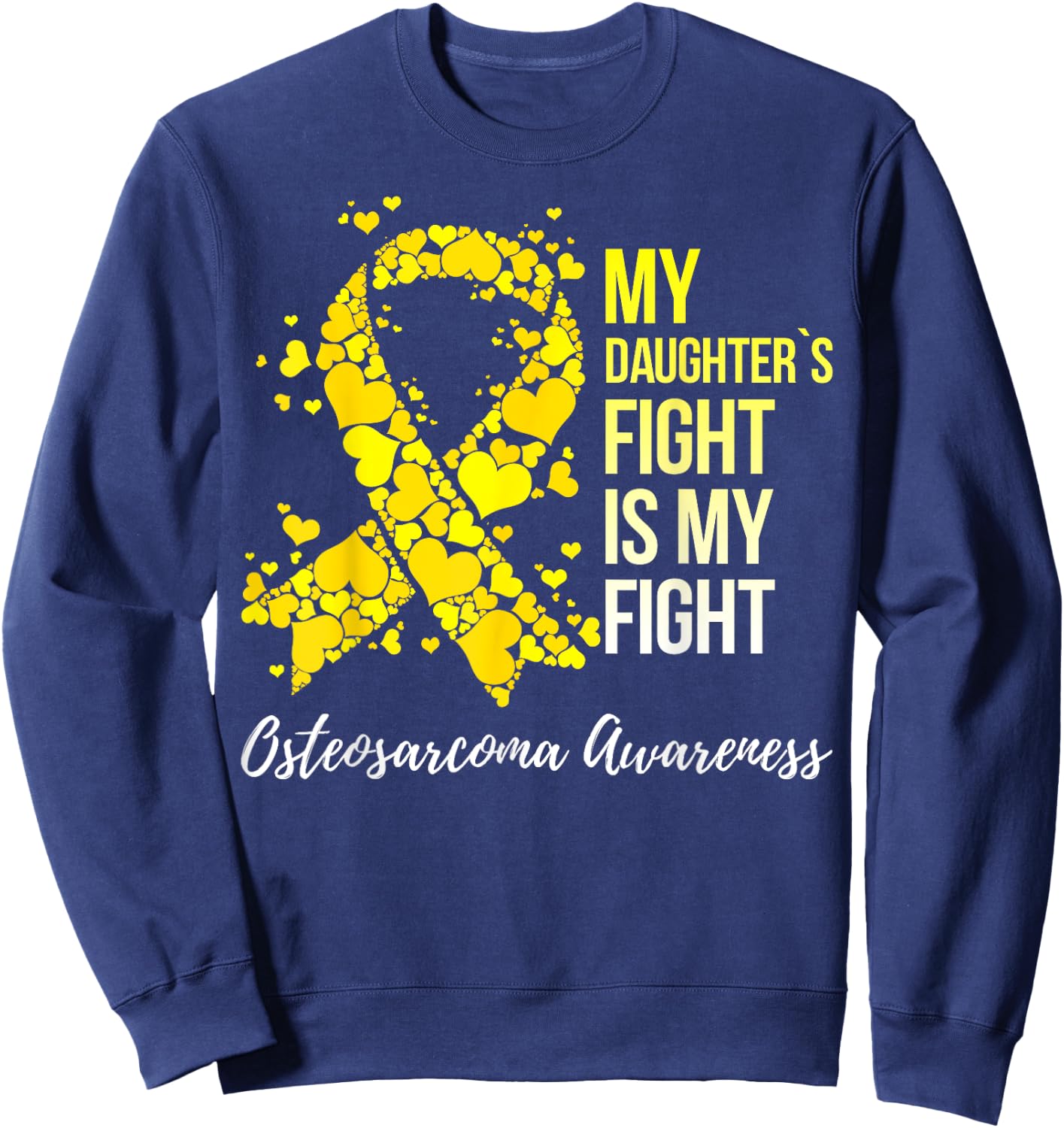 My Daughter’s Fight Is My Fight Osteosarcoma Awareness Sweatshirt - Sweatshirt | Navy