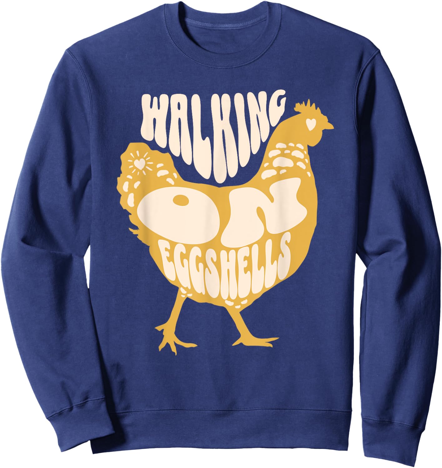 Walking On Eggshells Funny Chicken Retro Sweatshirt - Sweatshirt | Navy