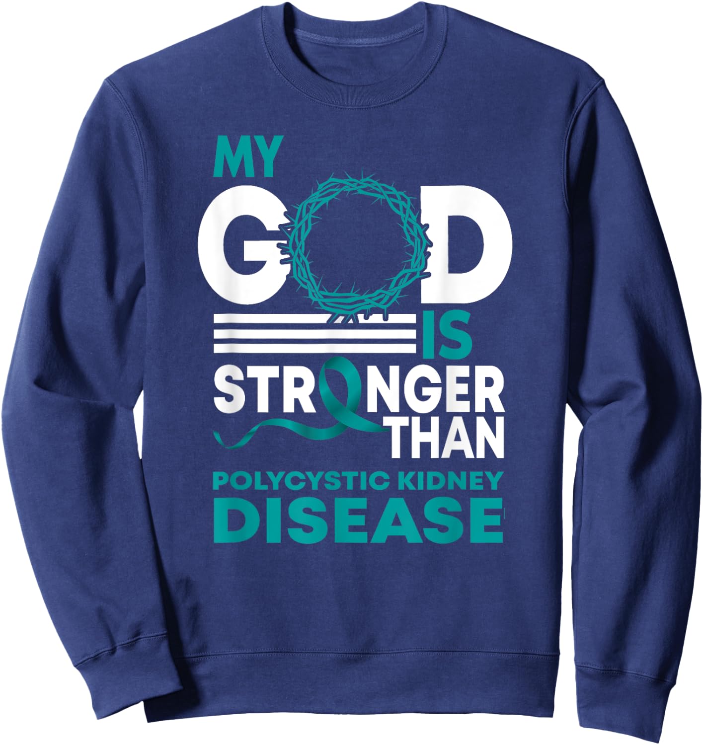 My God Is Stronger Than Polycystic Kidney Disease Awareness Sweatshirt - Sweatshirt | Navy