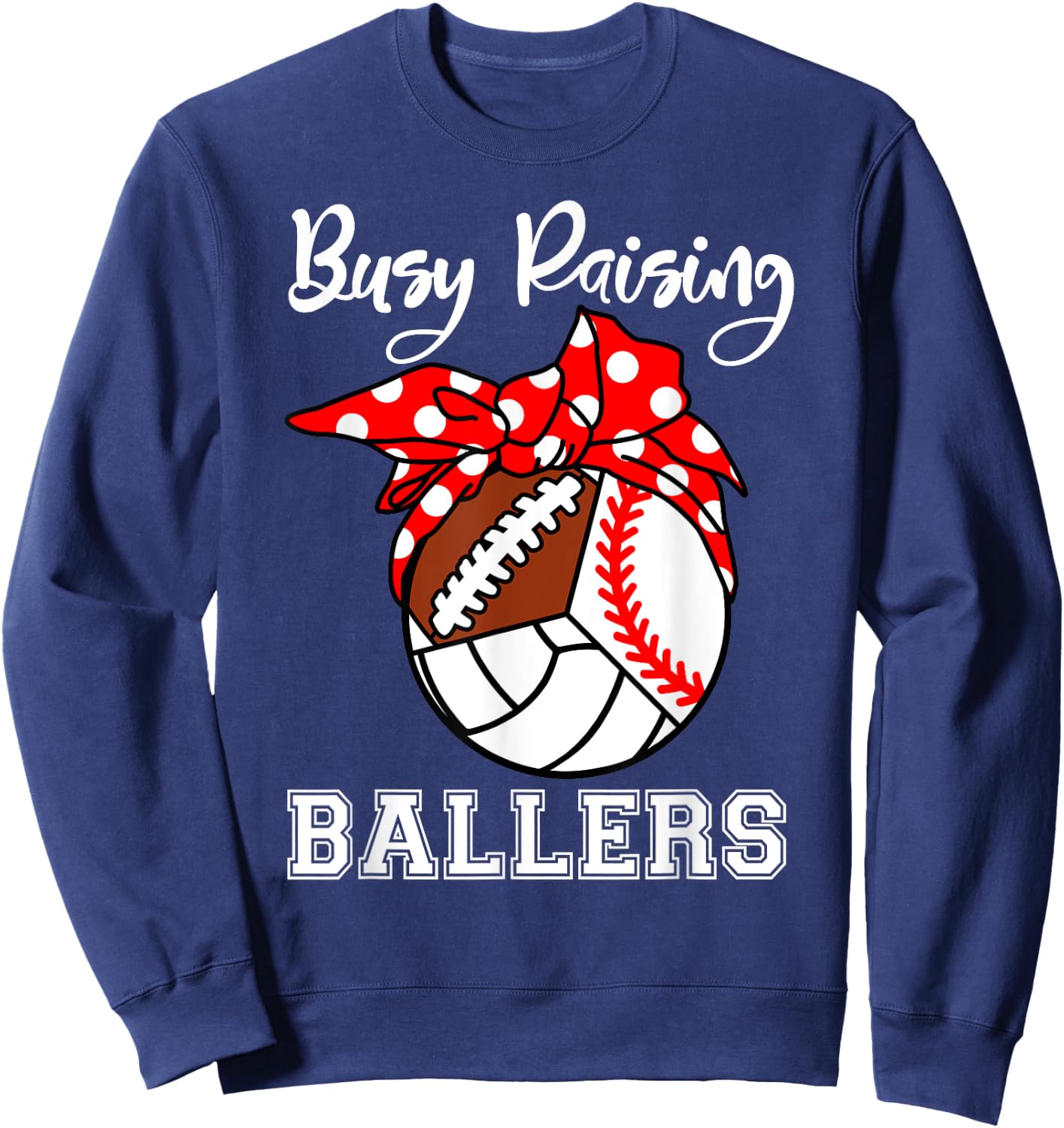 Busy Raising Ballers Funny Baseball Football Volleyball Mom Sweatshirt - Sweatshirt | Navy