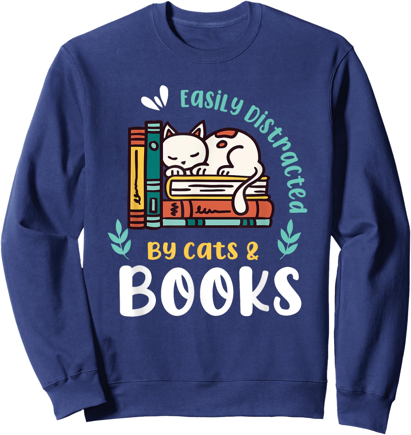 Saying About Books | Easily Distracted By Cats And Books Sweatshirt - Sweatshirt | Navy