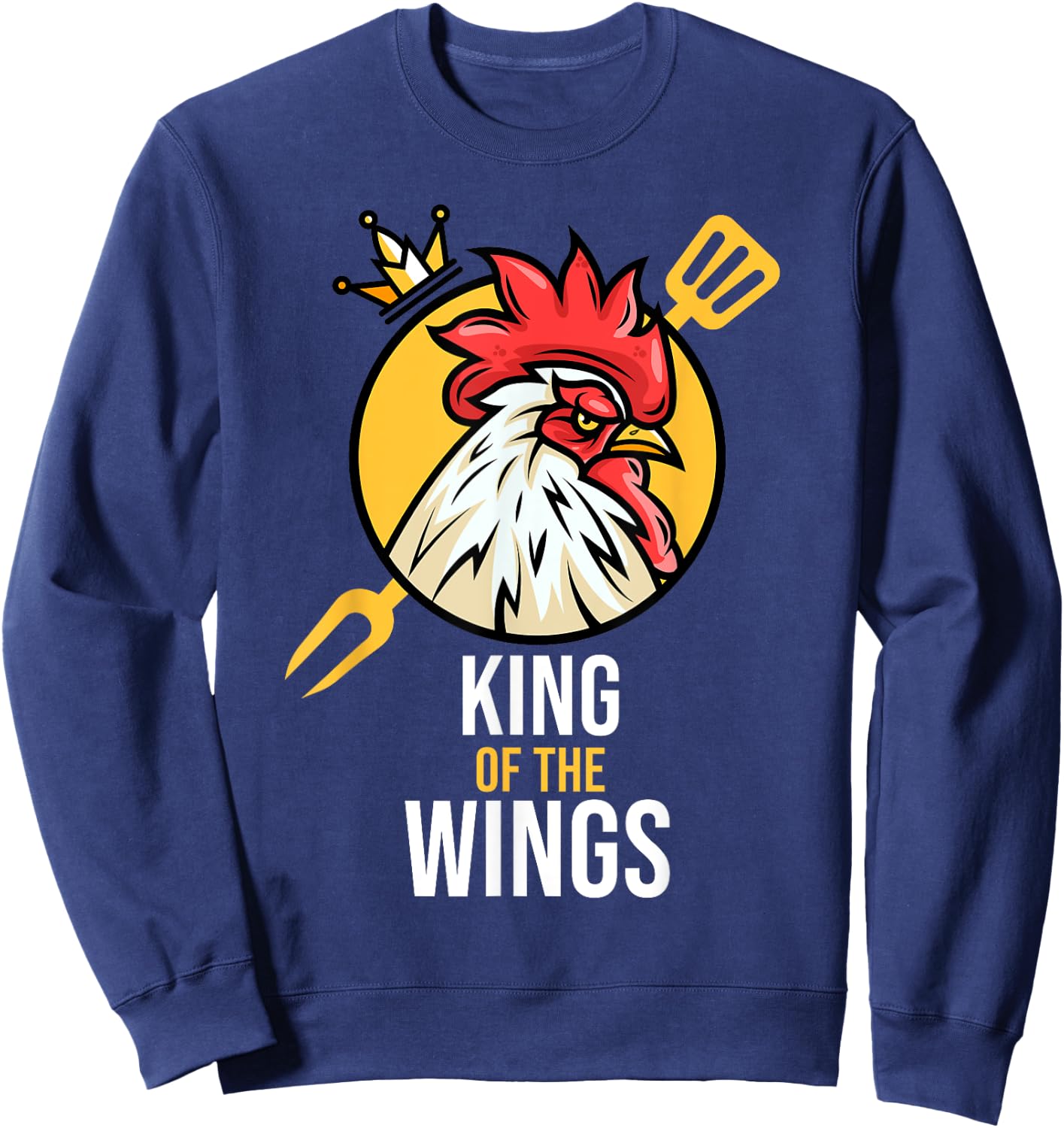 Funny Chicken King Wings Fans BBQ Drumstick Gift Sweatshirt - Sweatshirt | Navy