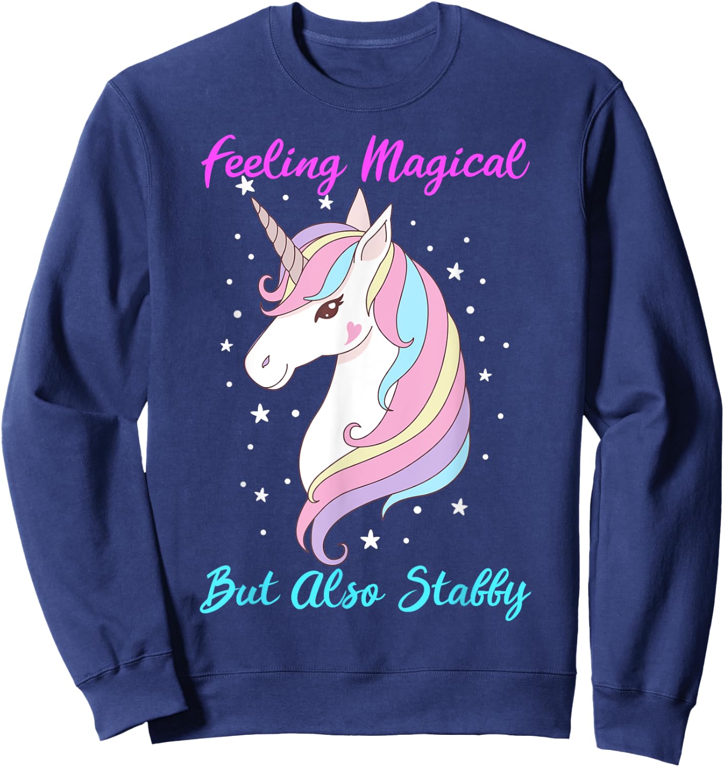 Feeling Magical But Also Stabby Funny Unicorn Rainbow Girls Sweatshirt - Sweatshirt | Navy