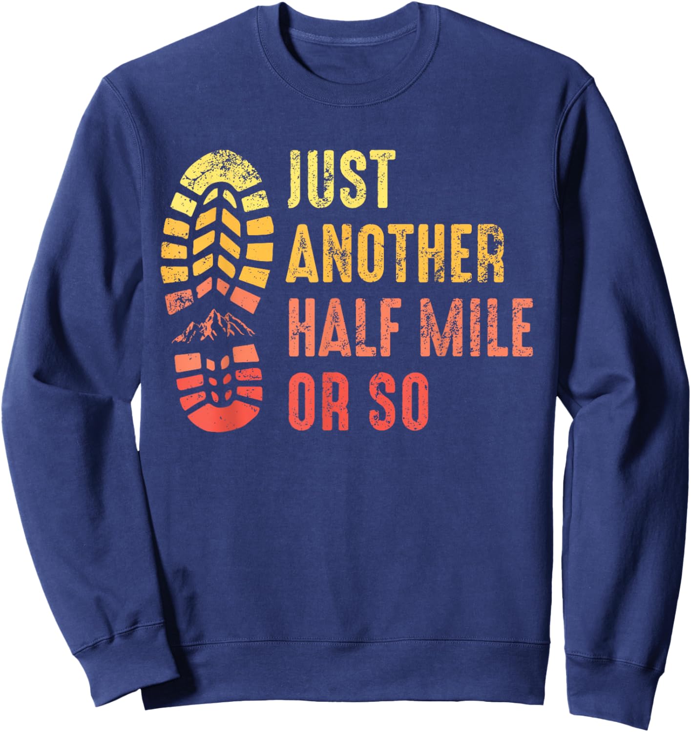 Just Another Half Mile or So Funny Outdoor Camping Hiking Sweatshirt - Sweatshirt | Navy