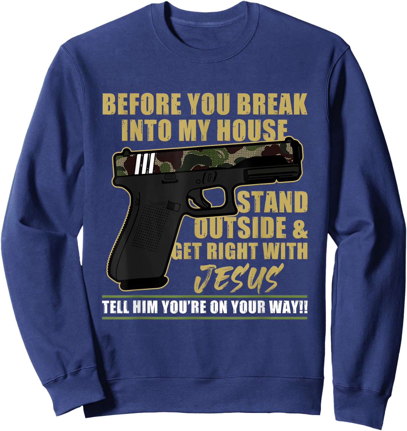 Before You Break Into My House Stand Outside Sweatshirt - Sweatshirt | Navy
