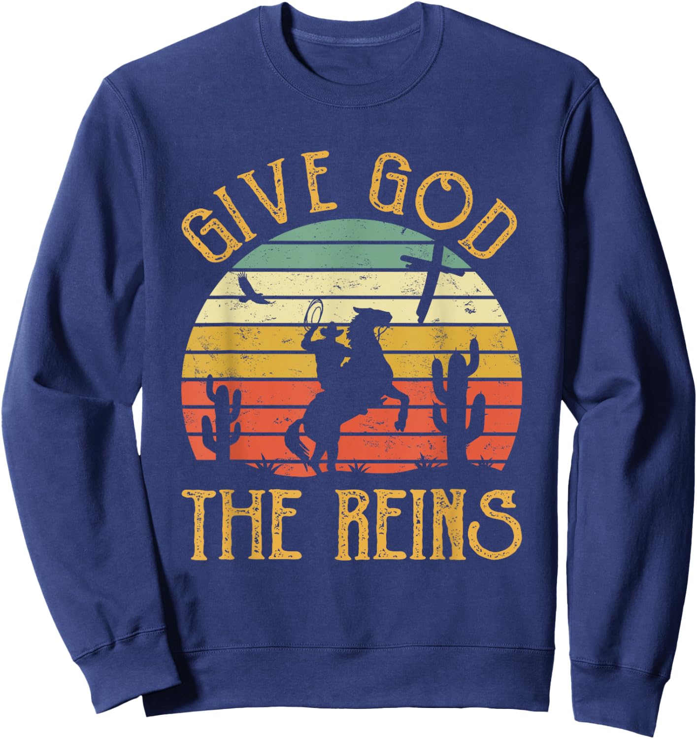 Give God The Reins Shirt Funny Cowboy Riding Horse Christian Sweatshirt - Sweatshirt | Navy