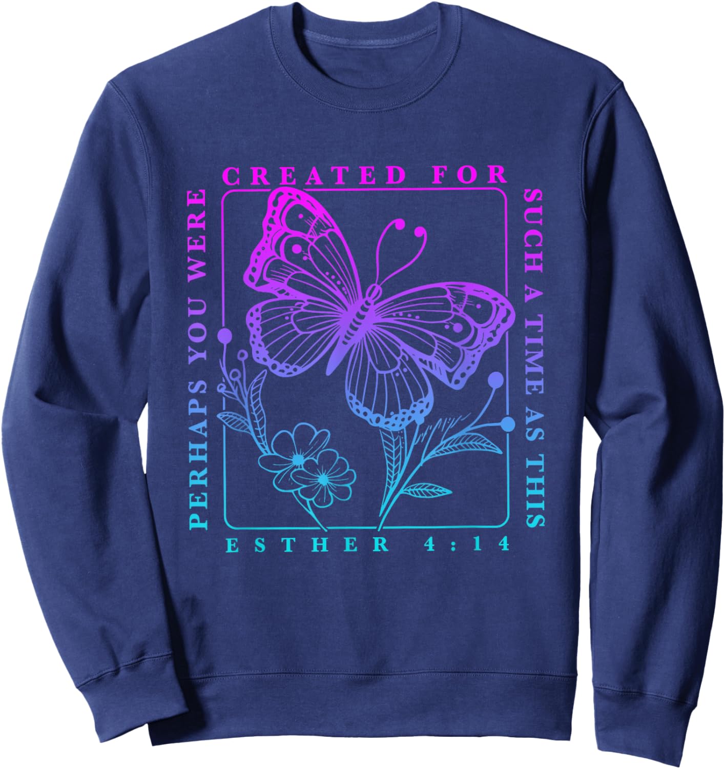 Created for such a time as this perhaps you were Butterfly Sweatshirt - Sweatshirt | Navy