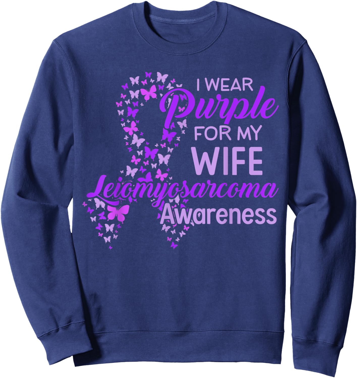 I wear Purple for my Wife Leiomyosarcoma Awareness Sweatshirt - Sweatshirt | Navy