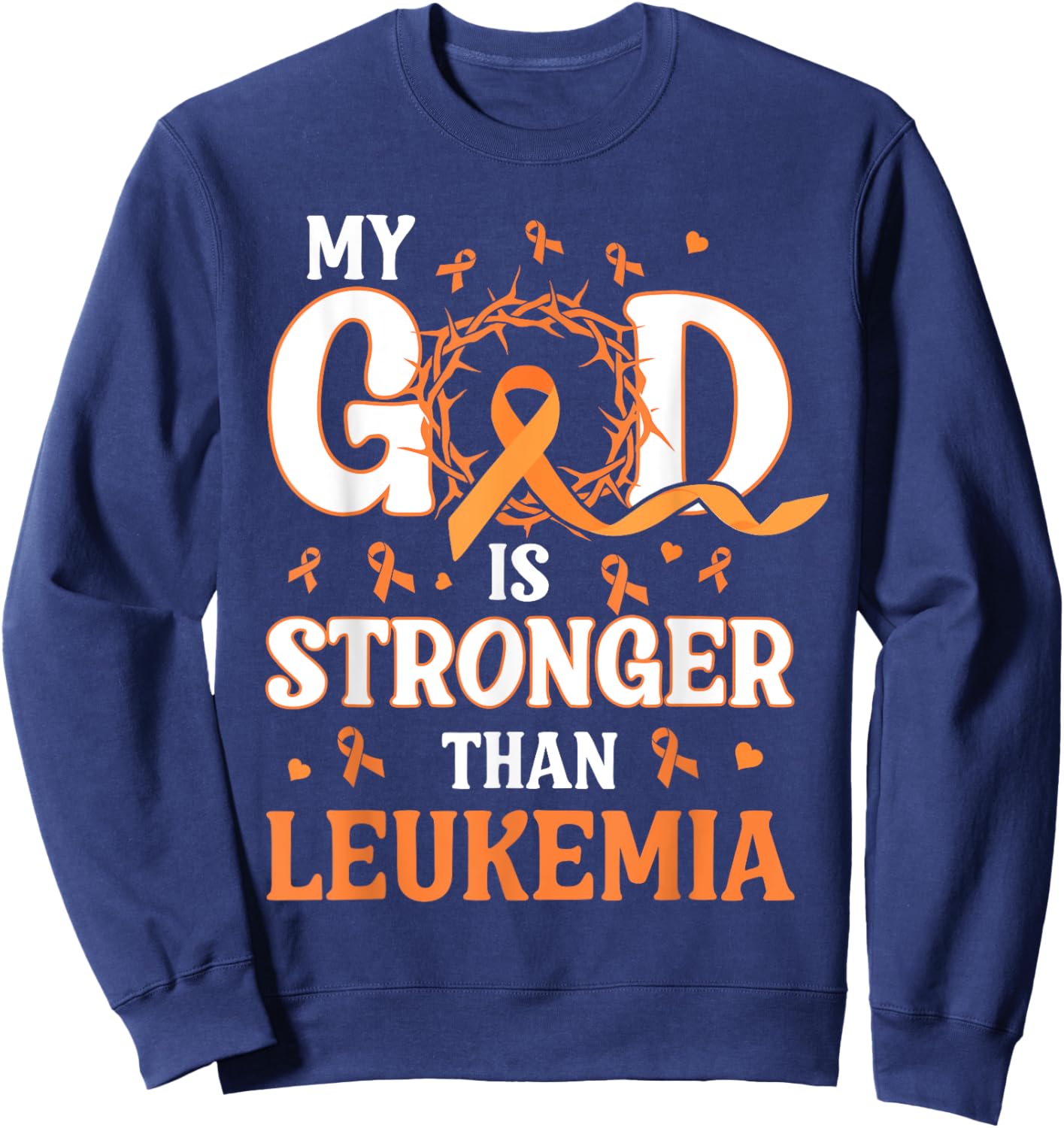 Faith My God Is Stronger Than Gift Leukemia Awareness Sweatshirt - Sweatshirt | Navy