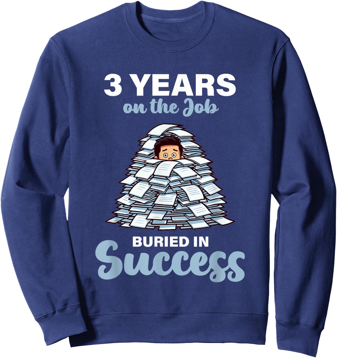 3 Years on the Job Buried in Success 3rd Work Anniversary Sweatshirt - Sweatshirt | Navy