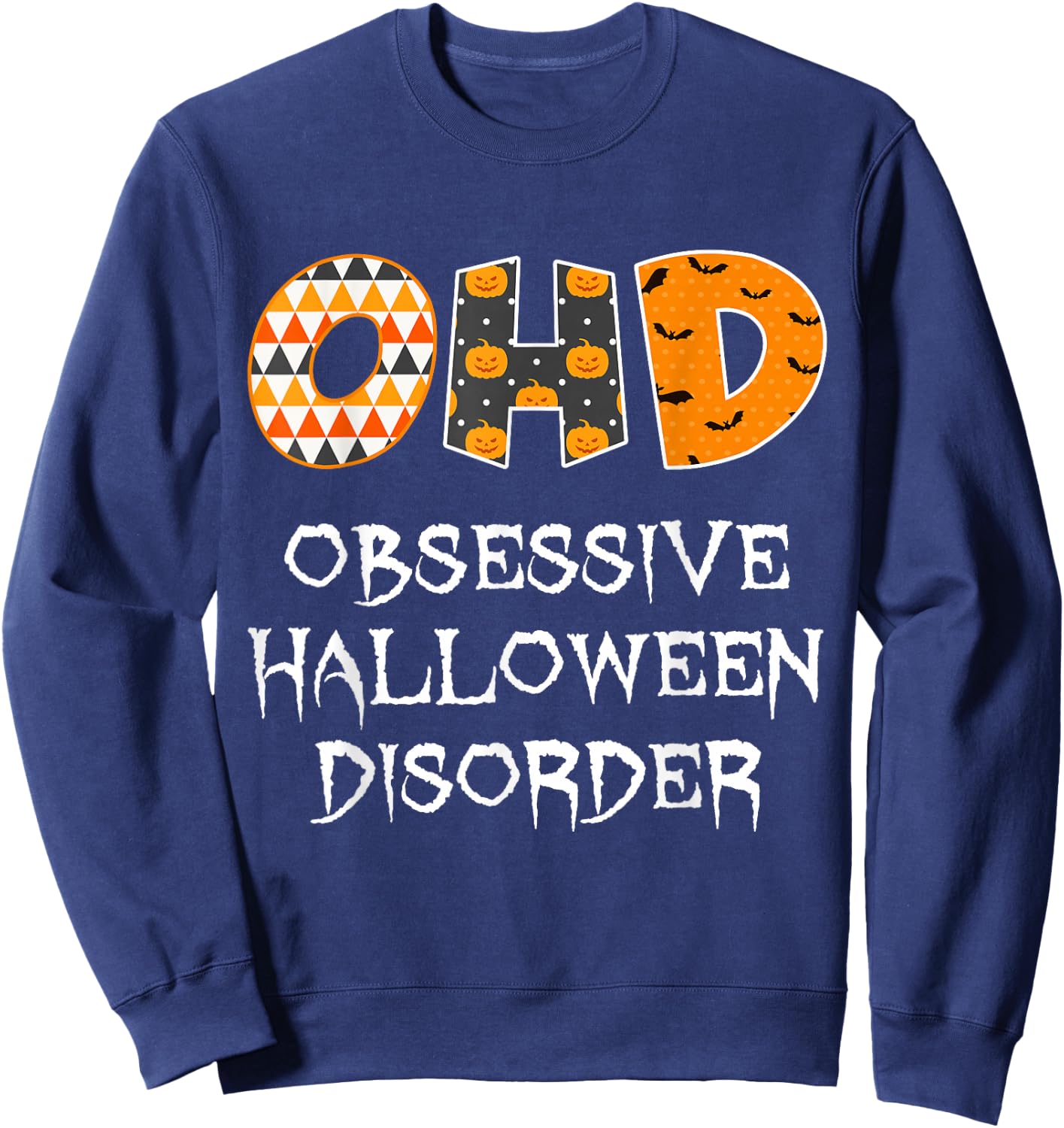 Obsessive Halloween Disorder Funny Halloween Lover Sweatshirt - Sweatshirt | Navy