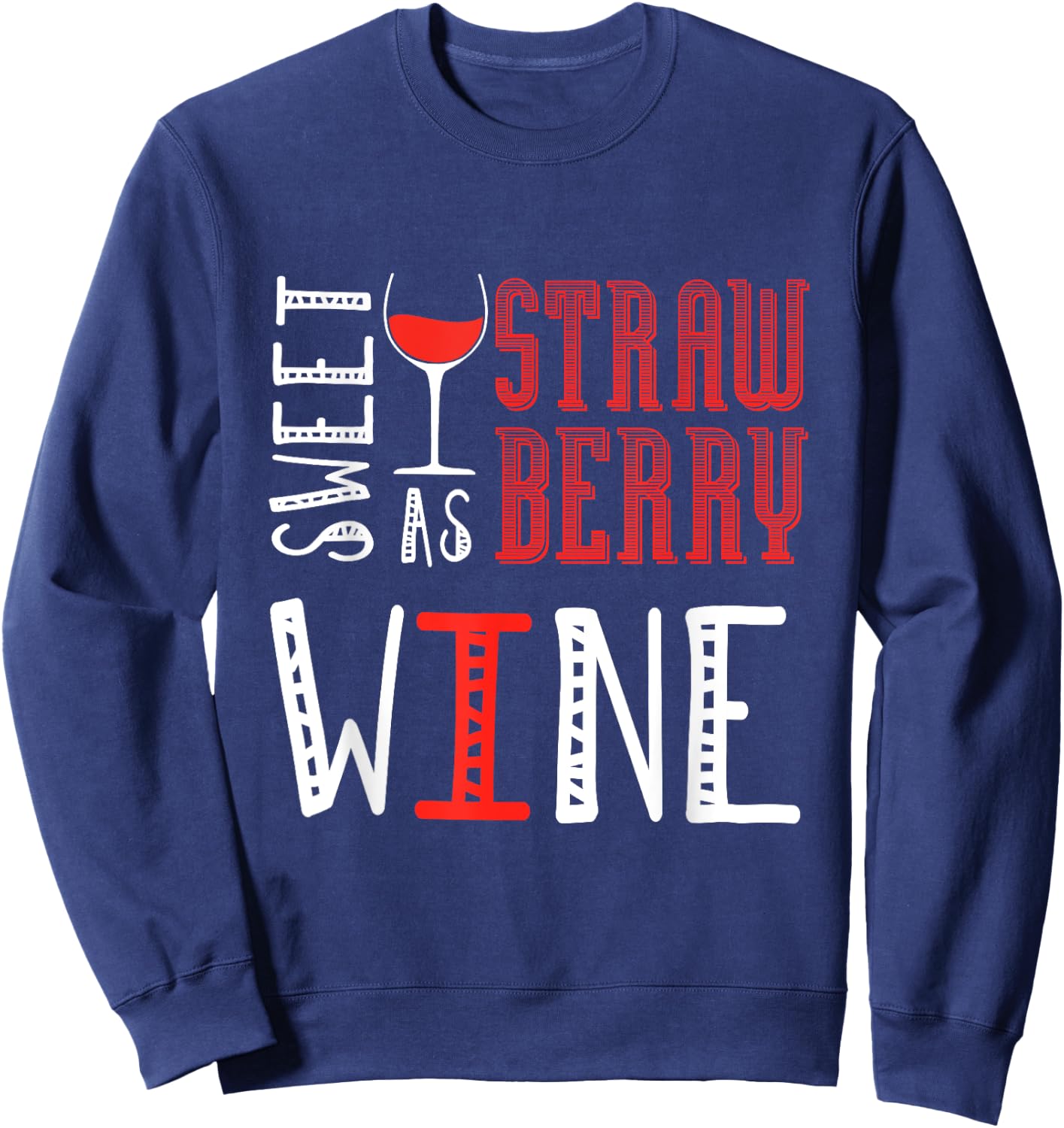 Sweet As Strawberry Wine Lover Winelover Wine Sweatshirt - Sweatshirt | Navy