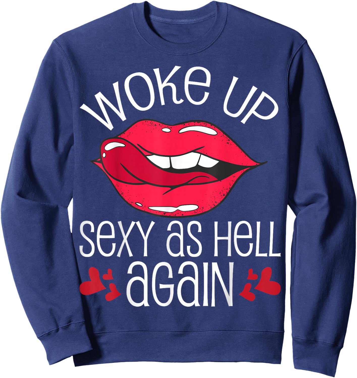 Woke Up Sexy As Hell Again Sweatshirt - Sweatshirt | Navy