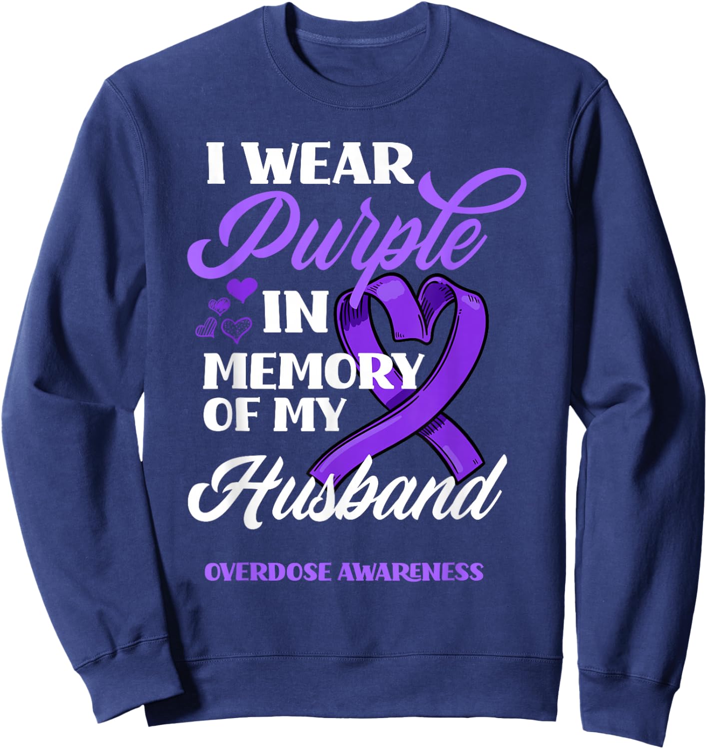 I Wear Purple In Memory Of My Husband Overdose Awareness Sweatshirt - Sweatshirt | Navy
