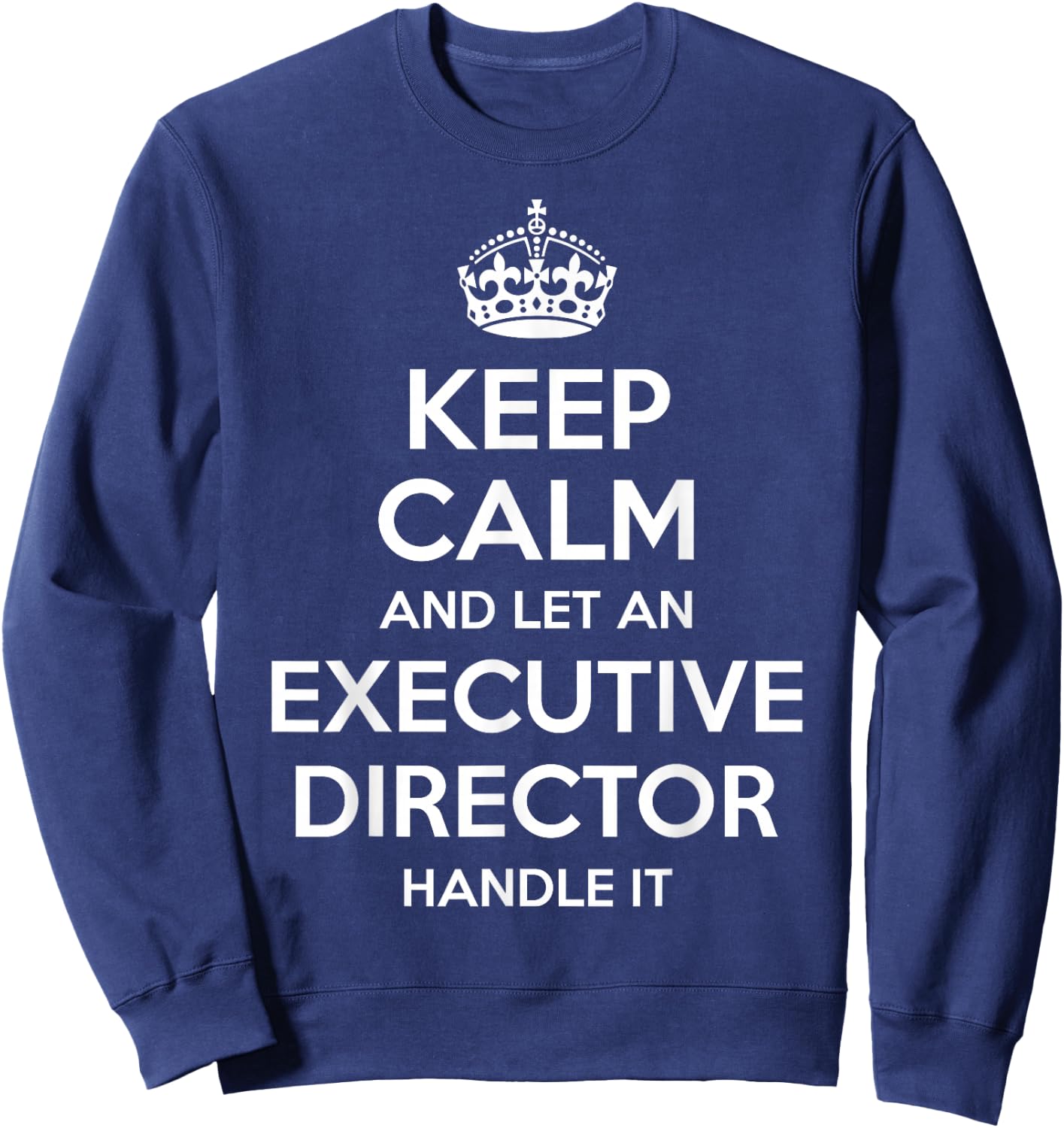 EXECUTIVE DIRECTOR Gift Funny Job Title Profession Birthday Sweatshirt - Sweatshirt | Navy