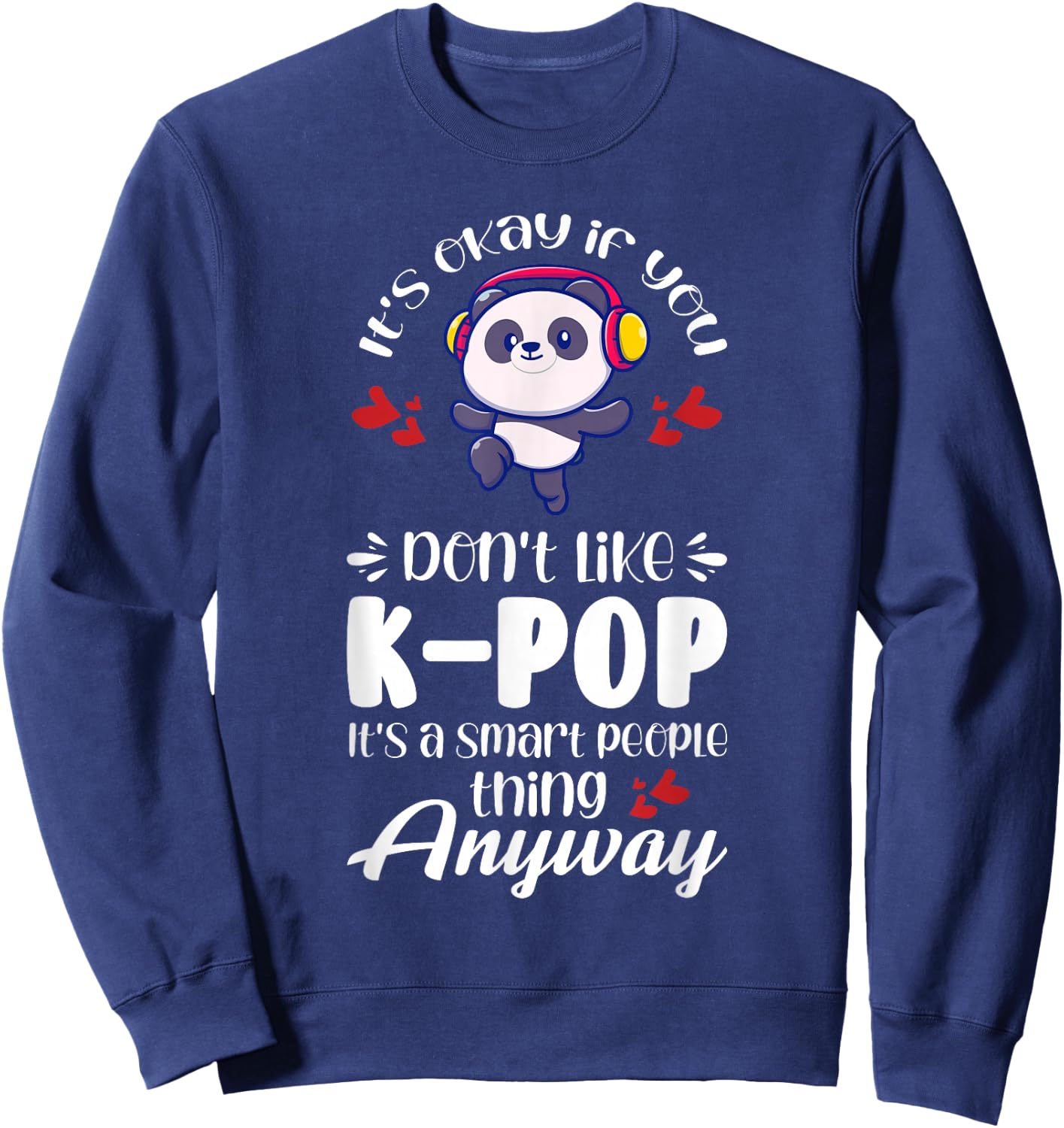K-pop It's a smart people thing anyway K-pop Sweatshirt - Sweatshirt | Navy
