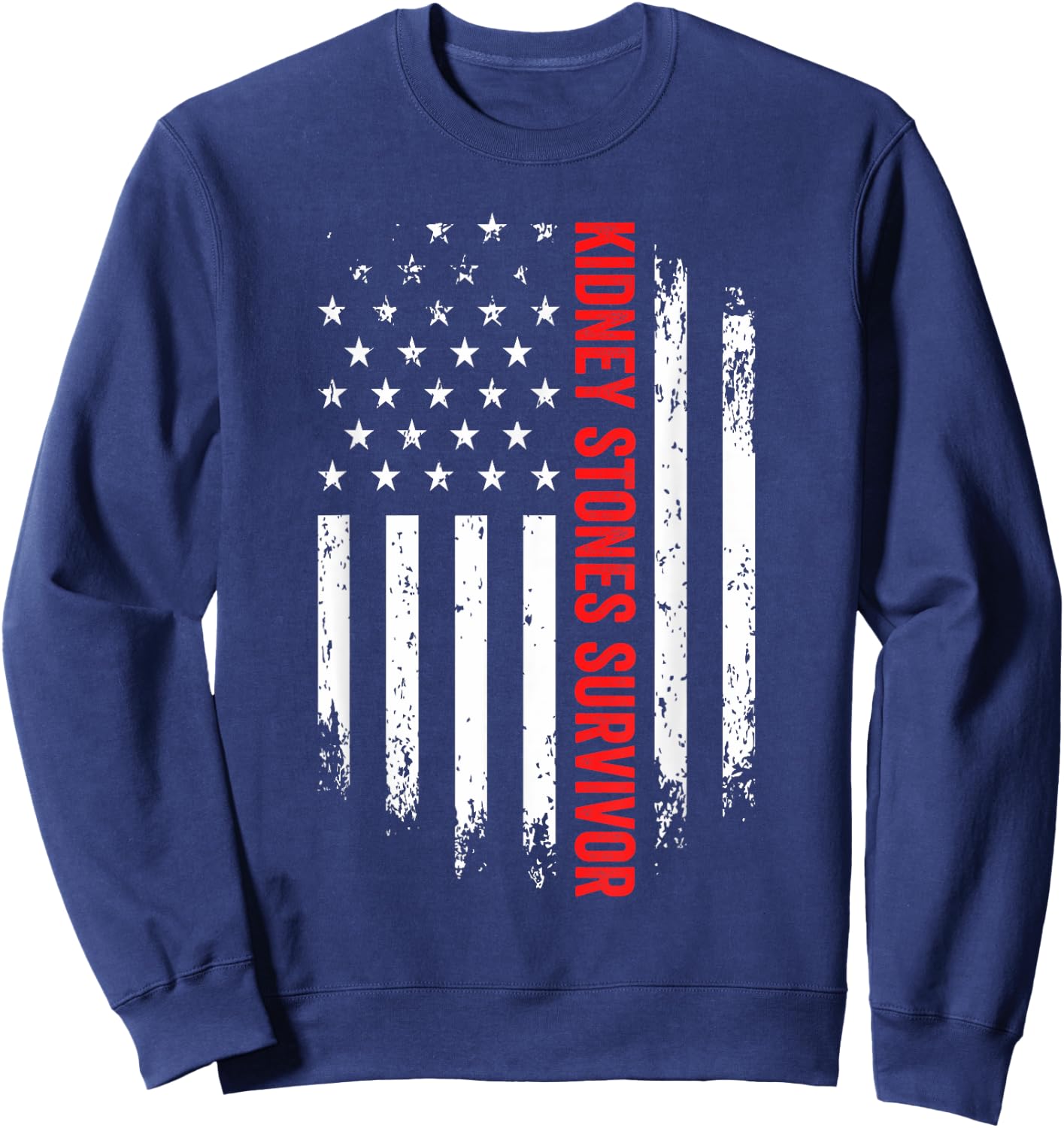 Kidney Stones Survivor American Flag Recovery Get Well Gift Sweatshirt - Sweatshirt | Navy
