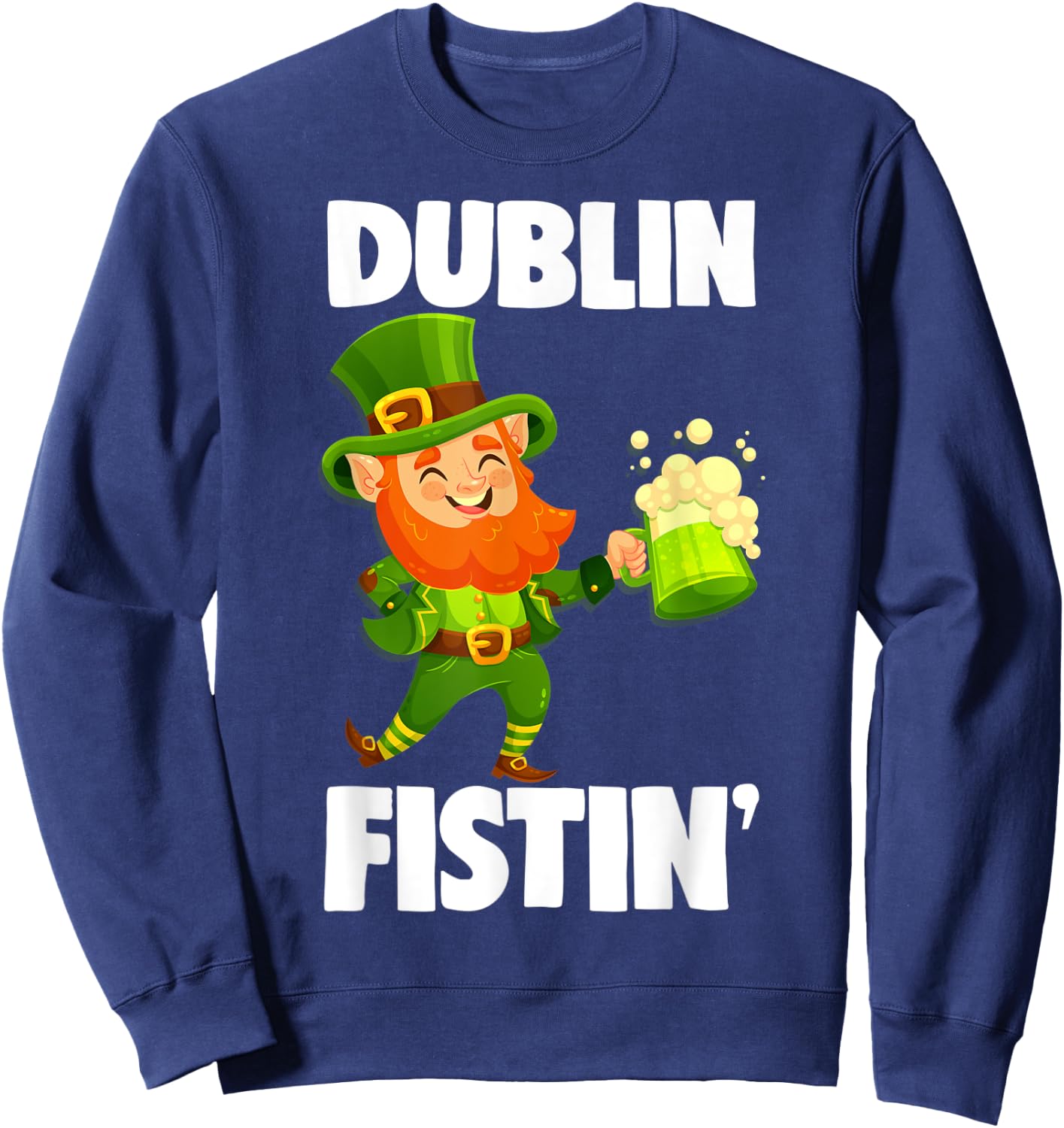 Dublin Fistin St. Patrick's Day Drinking Gift Sweatshirt - Sweatshirt | Navy