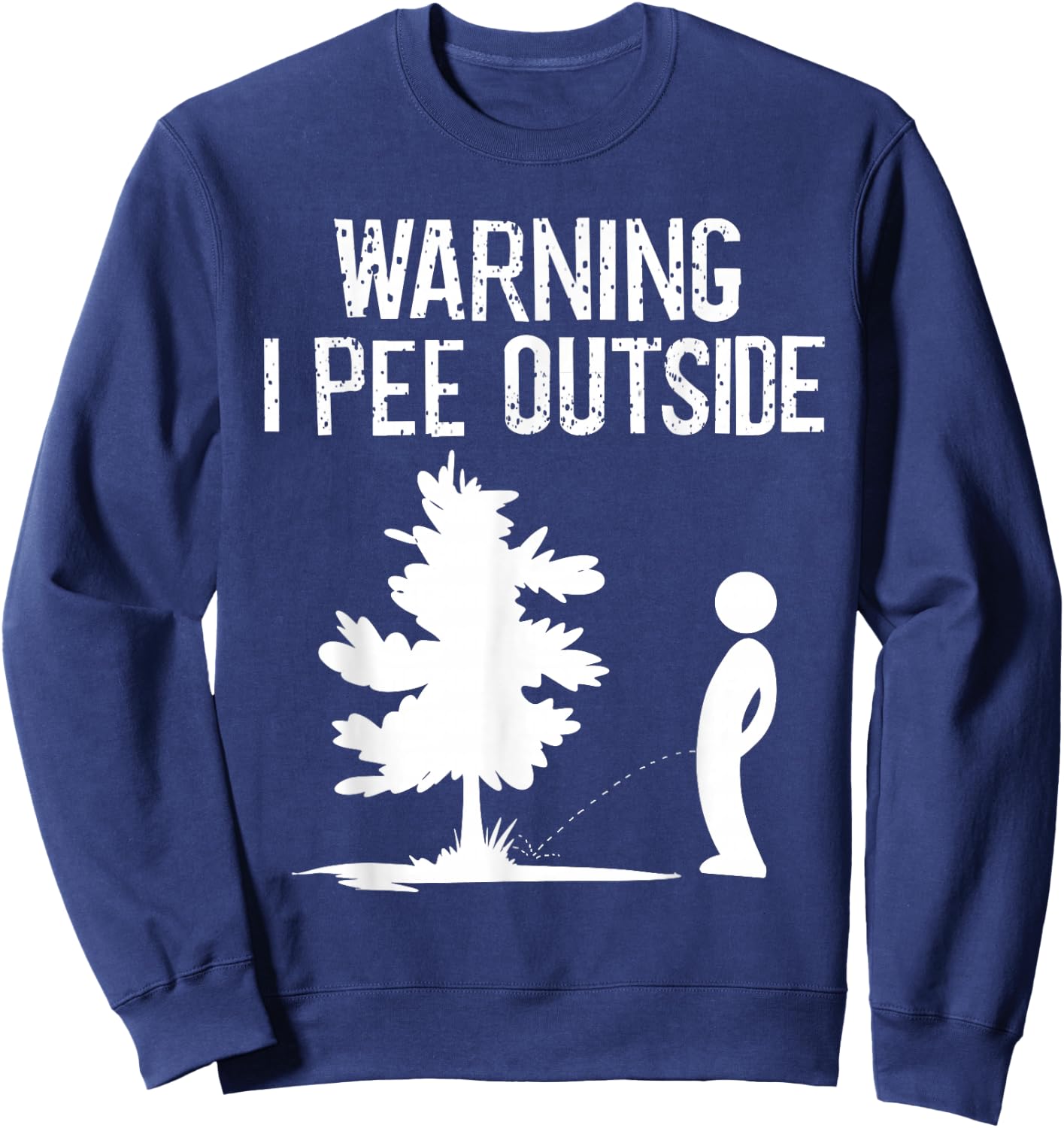 Cool Warning I Pee Outside | Funny Boy Peeing Camping Gift Sweatshirt - Sweatshirt | Navy
