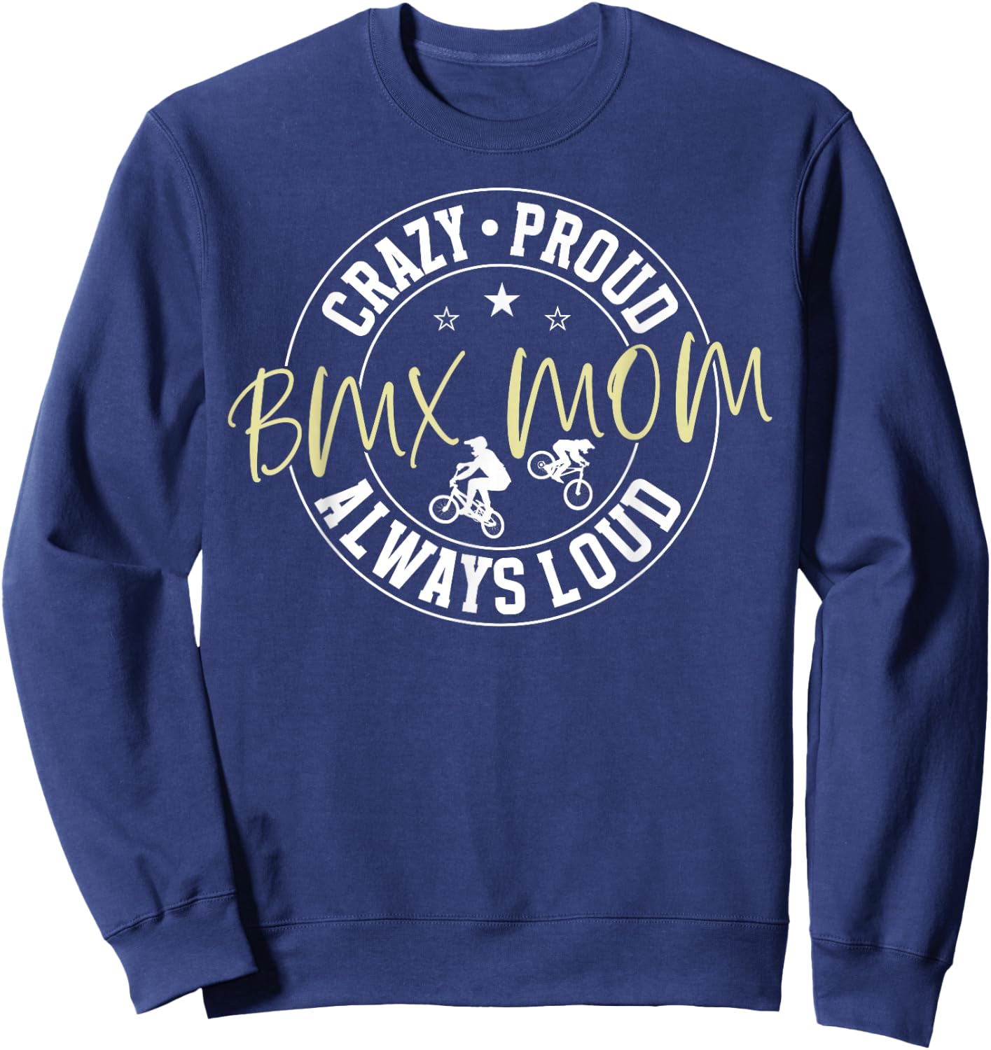 Crazy Proud BMX Mom Of A BMX Rider Mother BMX Mama Sweatshirt - Sweatshirt | Navy