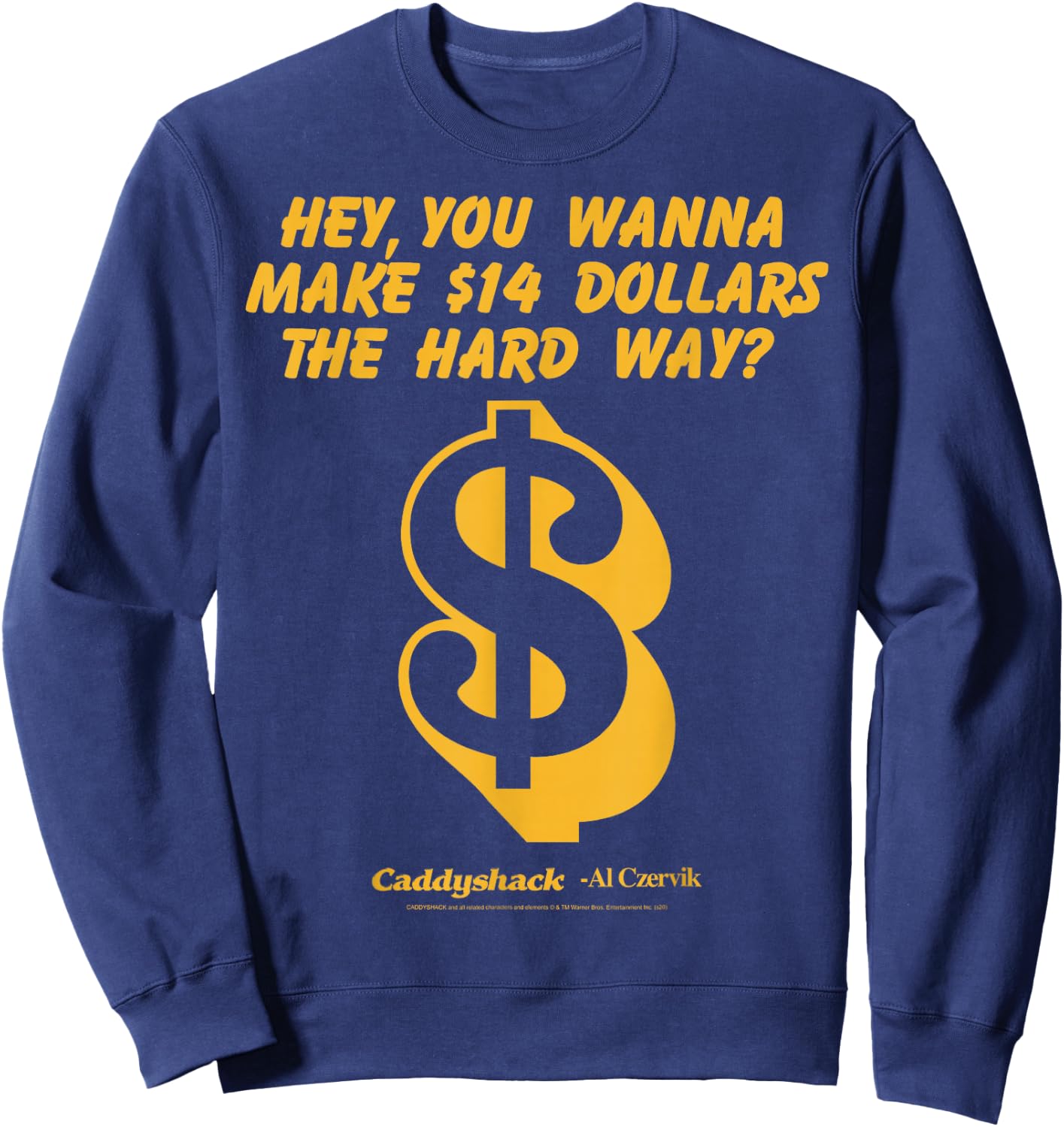 Caddyshack Hey You Wanna Make 14 Dollars The Hard Way Sweatshirt - Sweatshirt | Navy