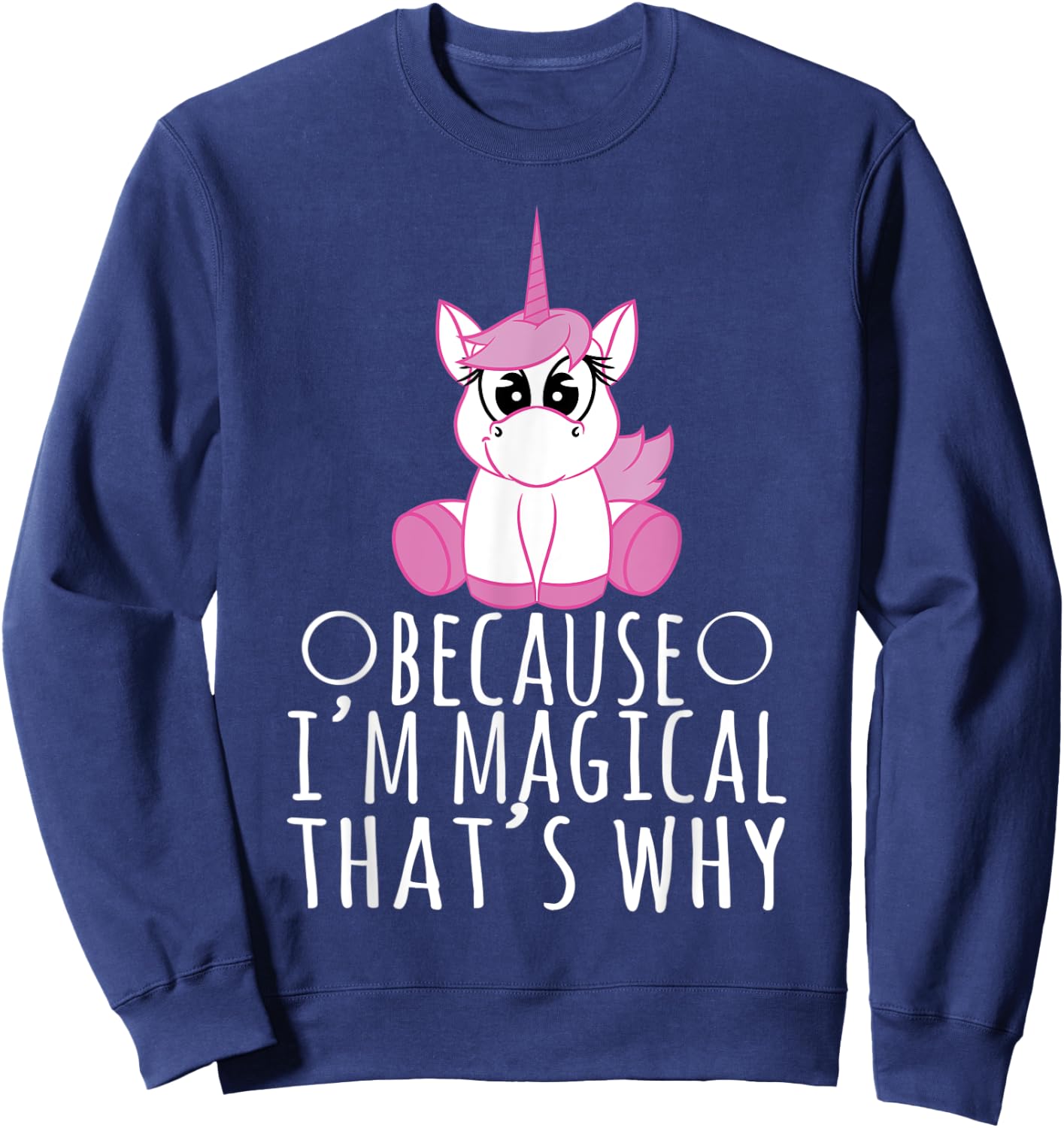 Unicorn Shirt - Because I'm Magical That's Why Sweatshirt - Sweatshirt | Navy
