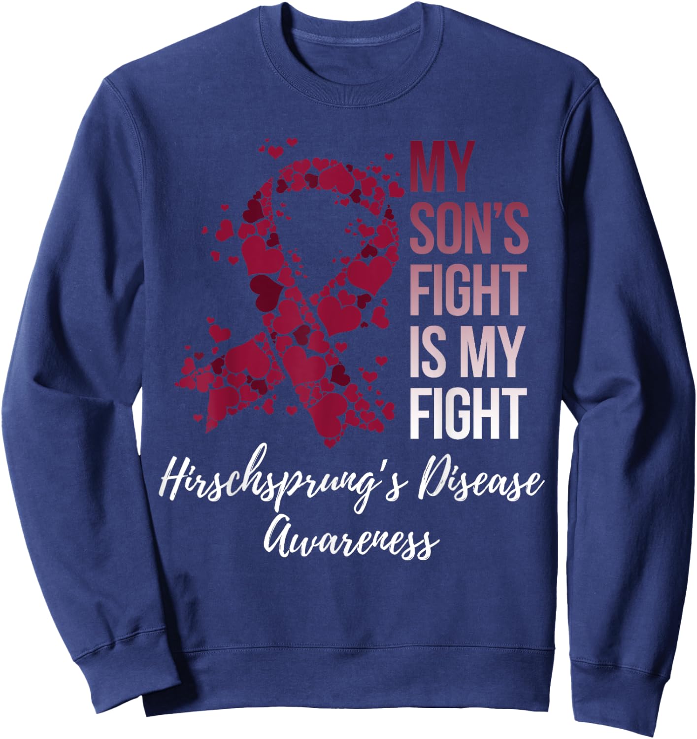 My Son’s Fight Is My Fight Hirschsprung’s Disease Awareness Sweatshirt - Sweatshirt | Navy