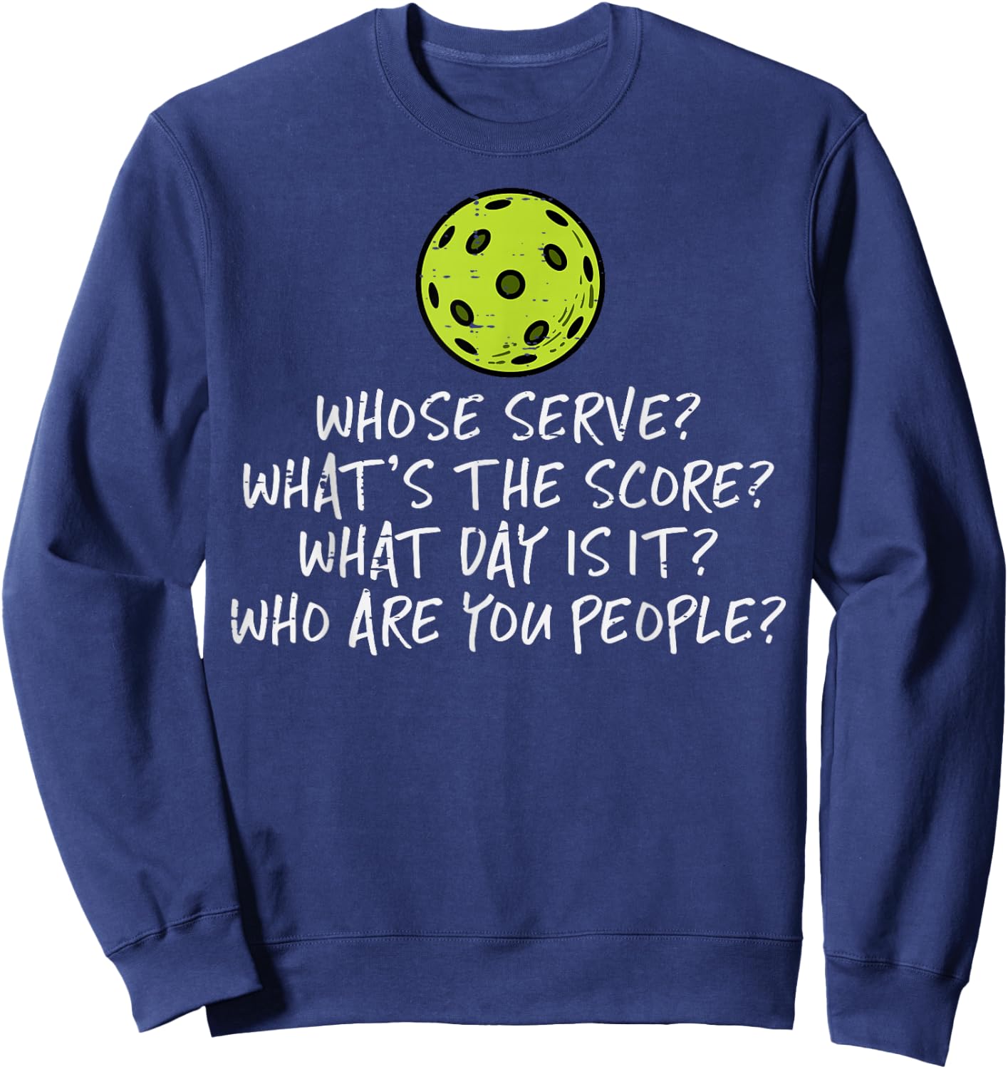 Pickleball Whose Serve Whats Score Pickle Ball Women Men Kid Sweatshirt - Sweatshirt | Navy