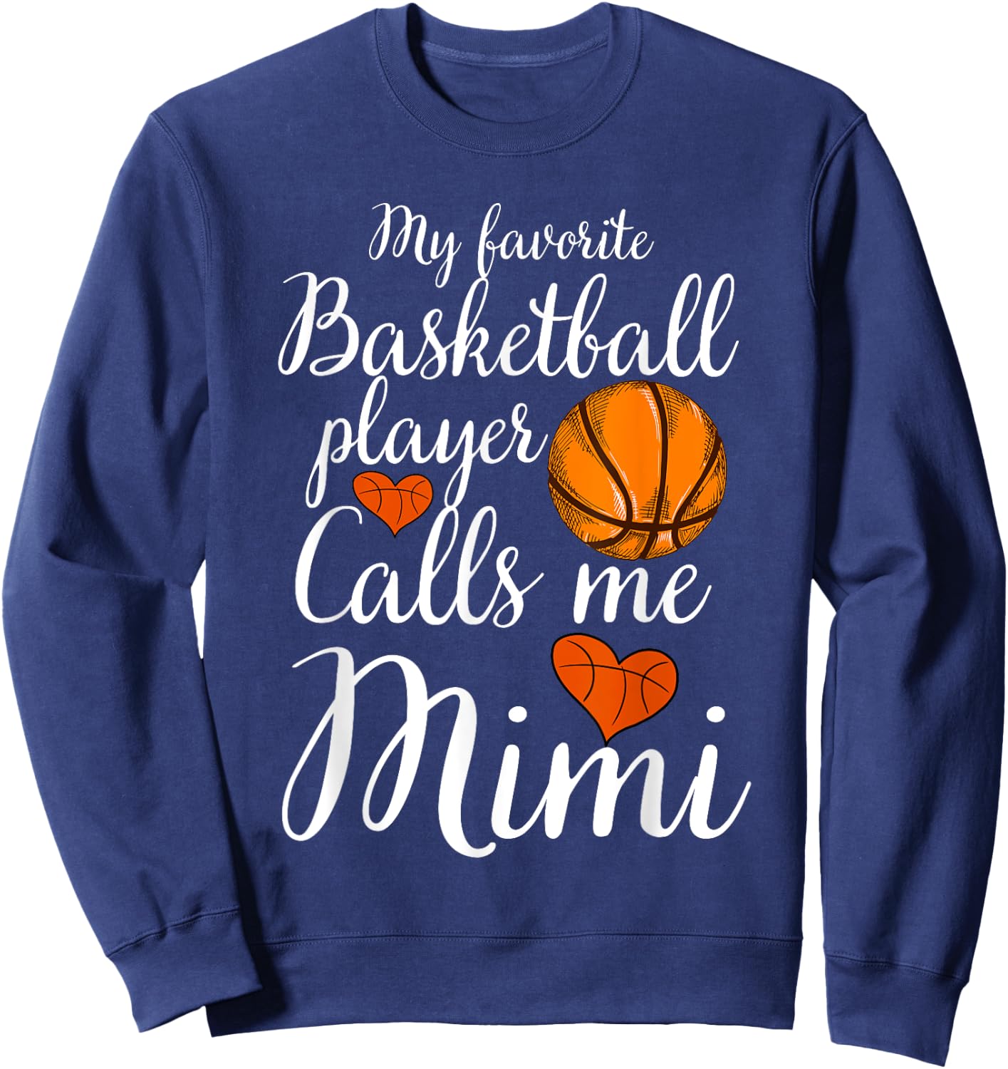 My Favorite Basketball Player Calls Me Mimi Basketball Funny Sweatshirt - Sweatshirt | Navy