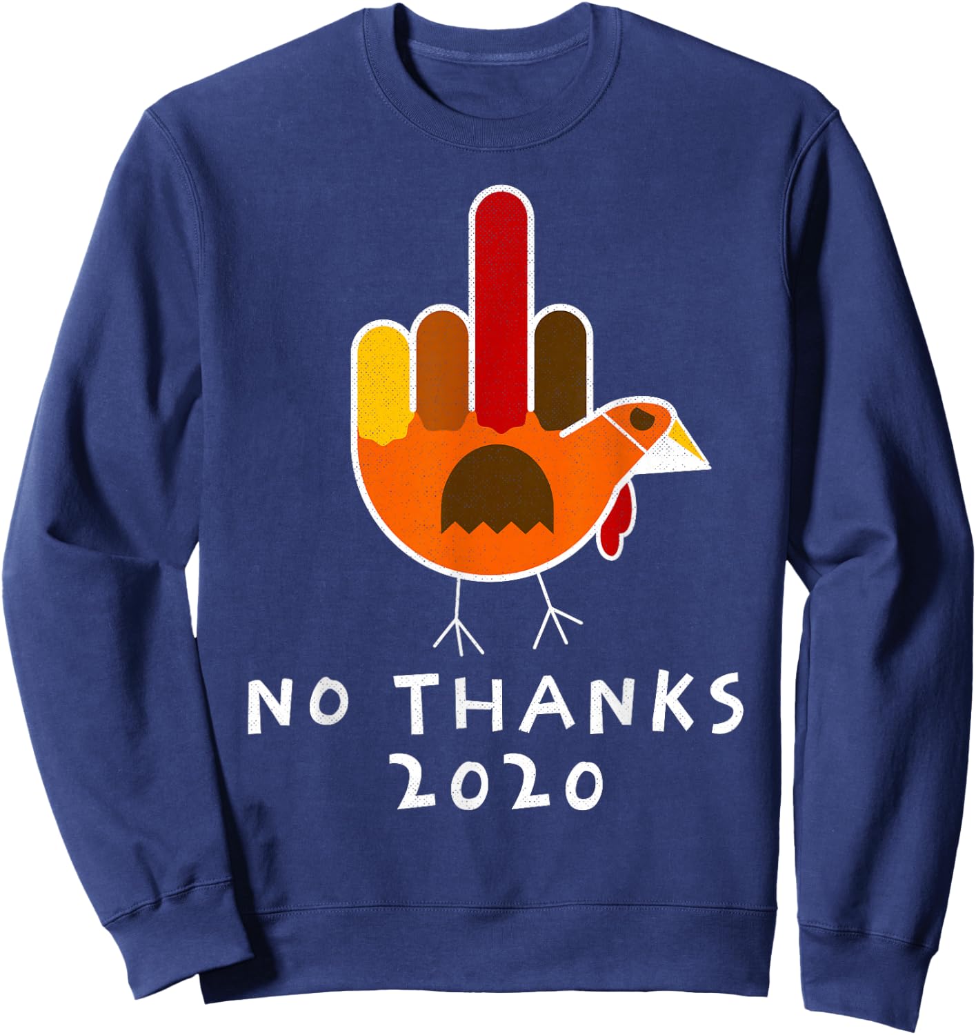 Thanksgiving 2020 Turkey No Thanks Grumpy Halloween Funny Sweatshirt - Sweatshirt | Navy