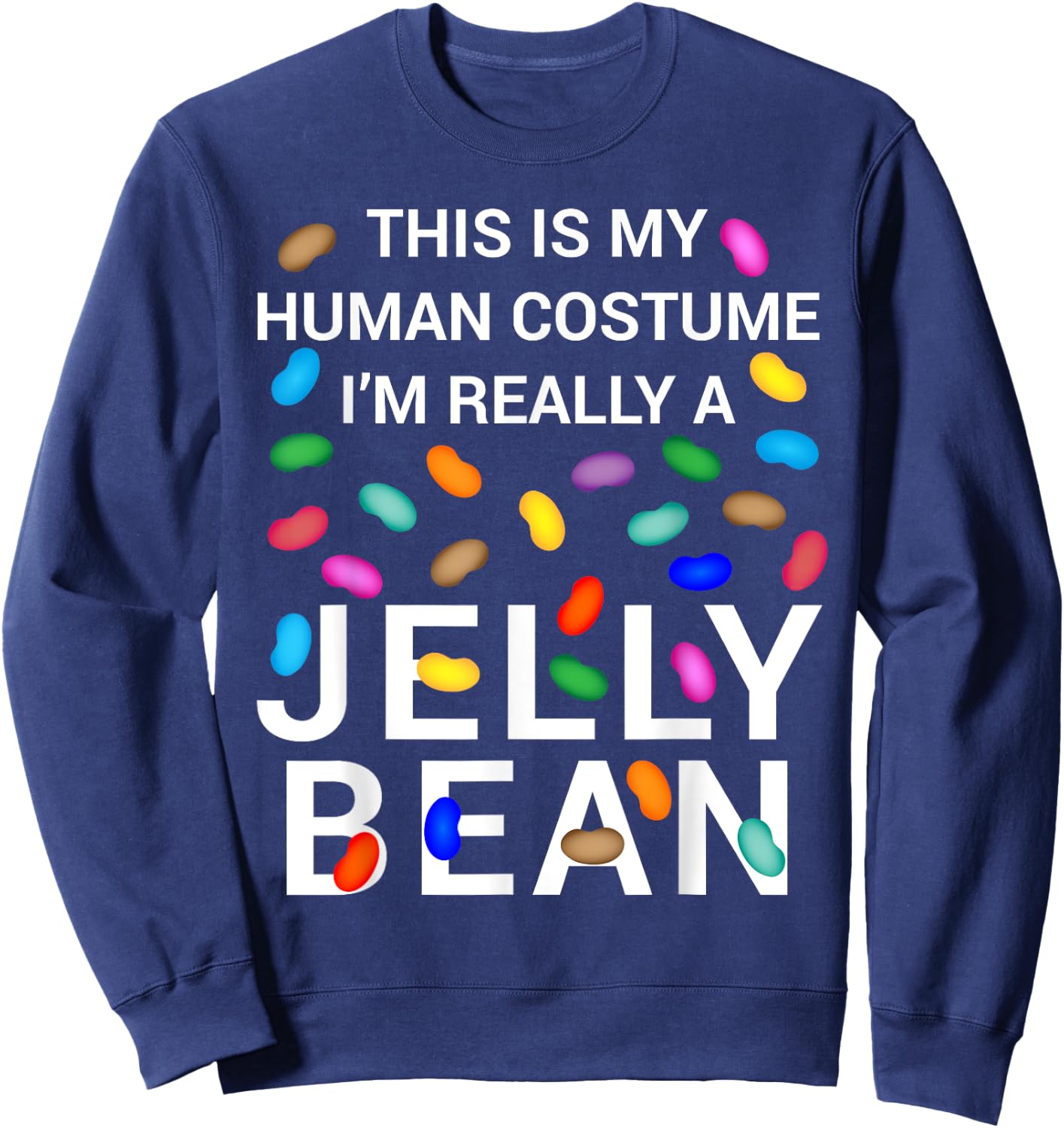 This Is My Human Costume I'm Really A Jelly Bean Halloween Sweatshirt - Sweatshirt | Navy