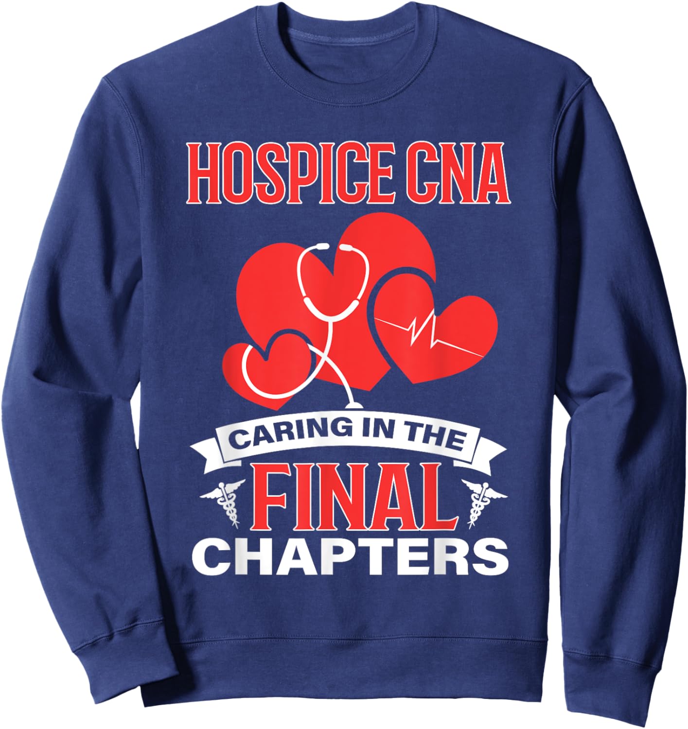Hospice CNA Caring in the Final Chapters Sweatshirt - Sweatshirt | Navy