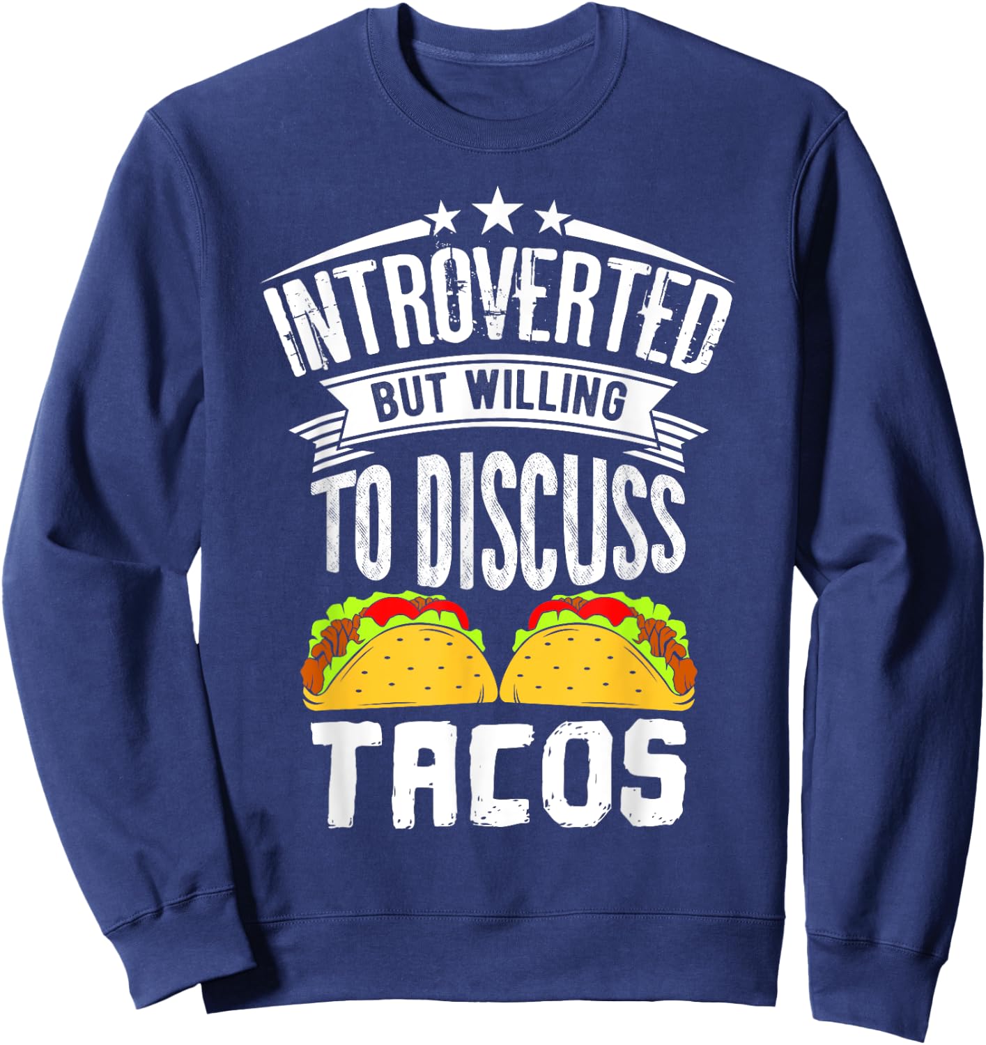 Introvert Quote Introverted But Willing To Discuss Tacos Sweatshirt - Sweatshirt | Navy