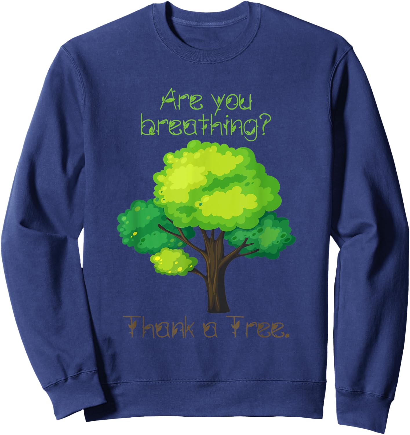 Are You Breathing Thank A Tree Sweatshirt - Sweatshirt | Navy