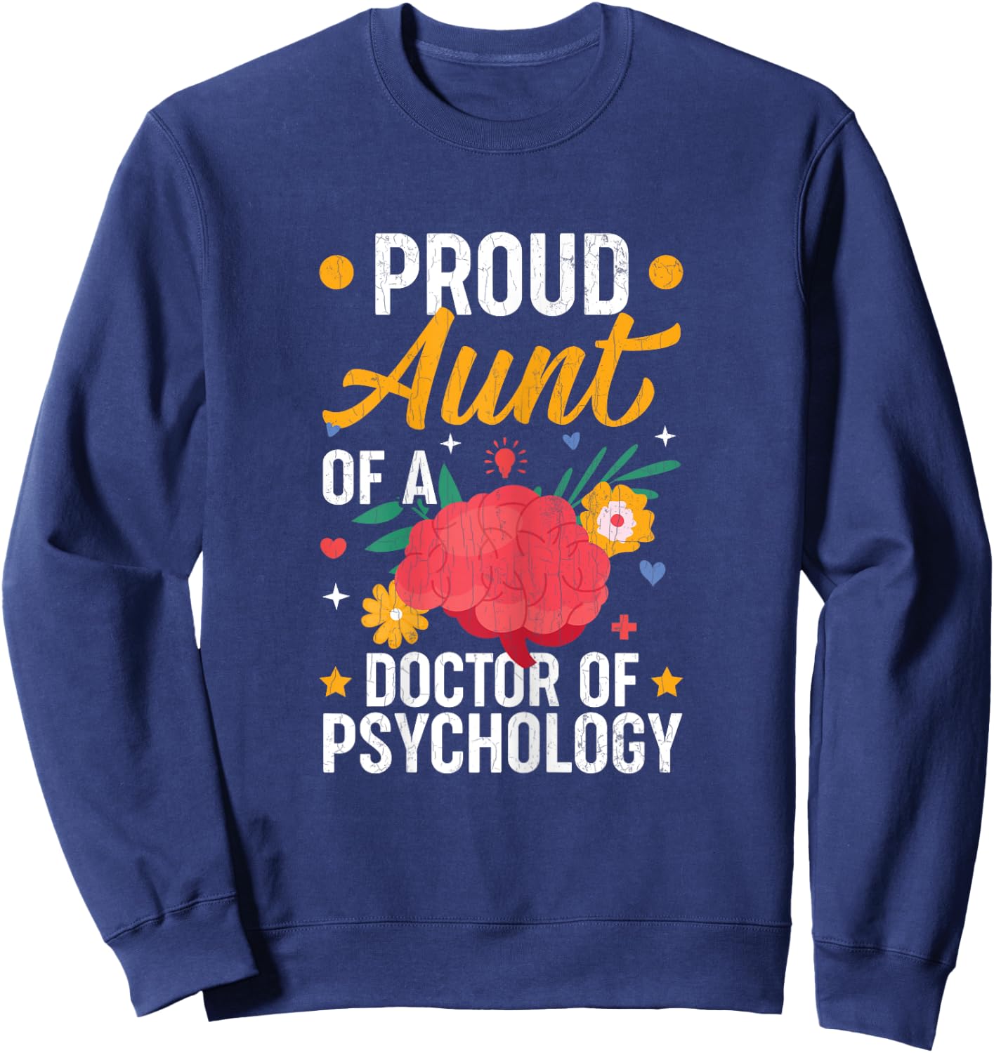 Proud Aunt Of Doctor Of Psychology Fun Psychologist Graphic Sweatshirt - Sweatshirt | Navy