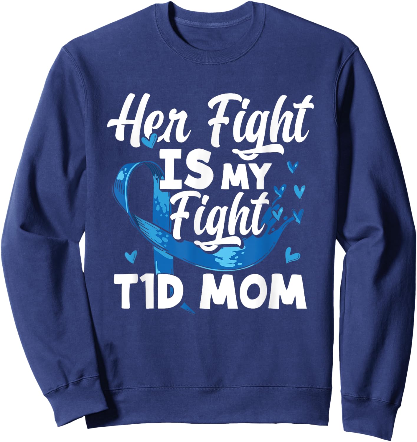 Her Fight Is My Fight T1D Mom Diabetes Awareness Sweatshirt - Sweatshirt | Navy
