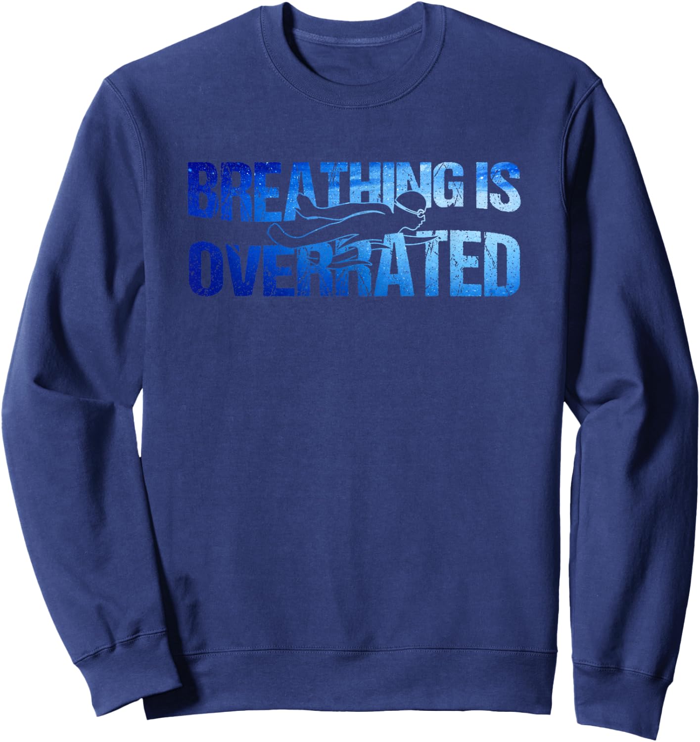 Breathing Is Overrated Swim Swimmer Sweatshirt - Sweatshirt | Navy